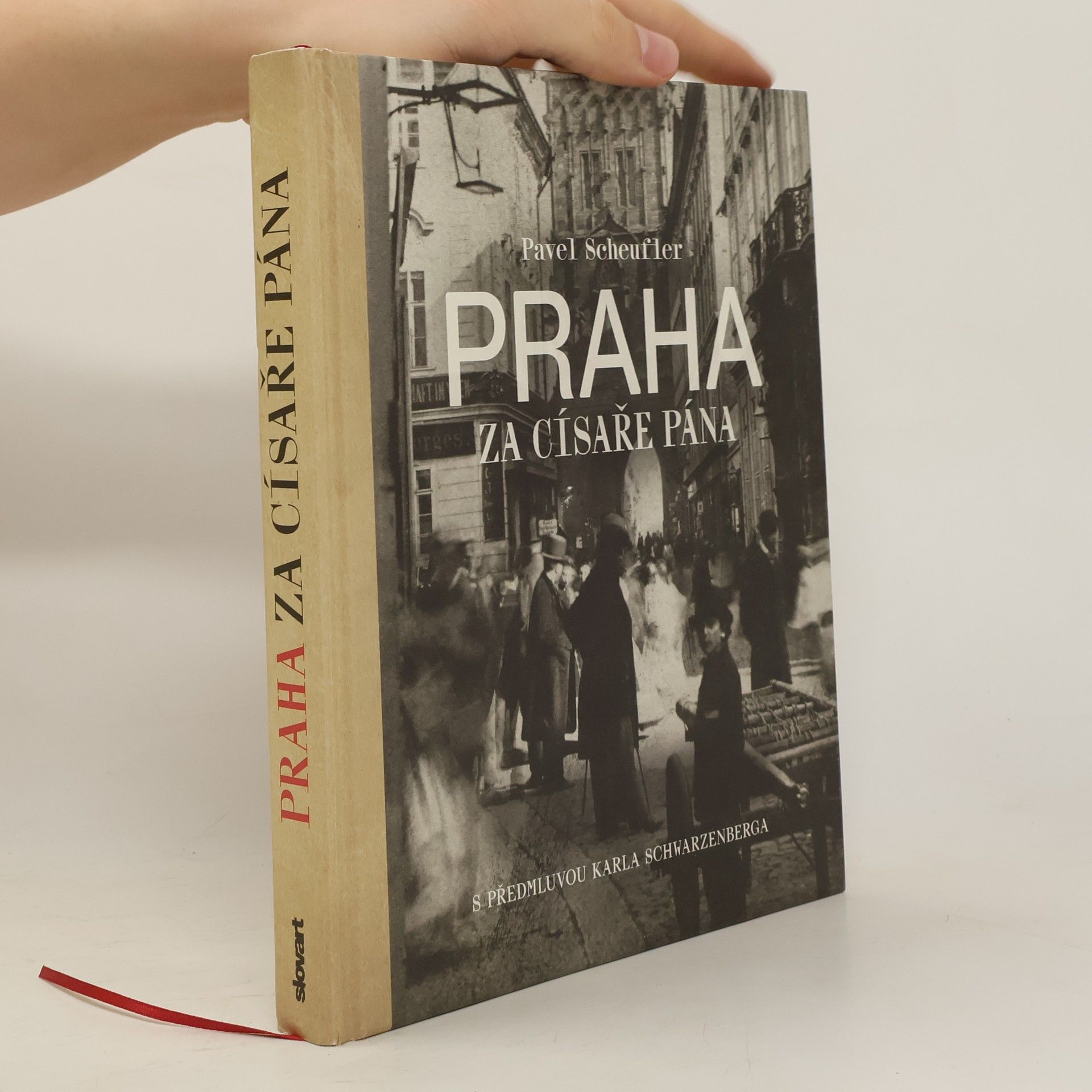Pavel Scheufler Praha za císaře pána. Staré fotografie vyprávějí