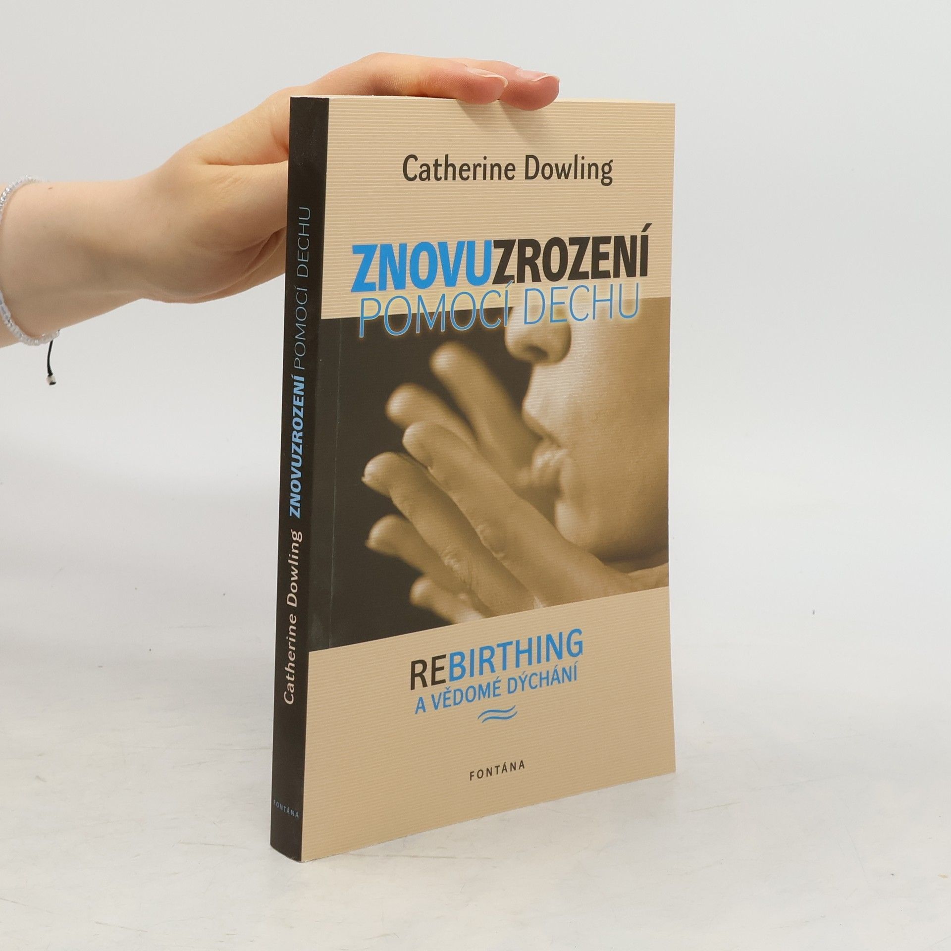 Catherine Dowling Znovuzrození pomocí dechu - Rebirthing a vědomé dýchání