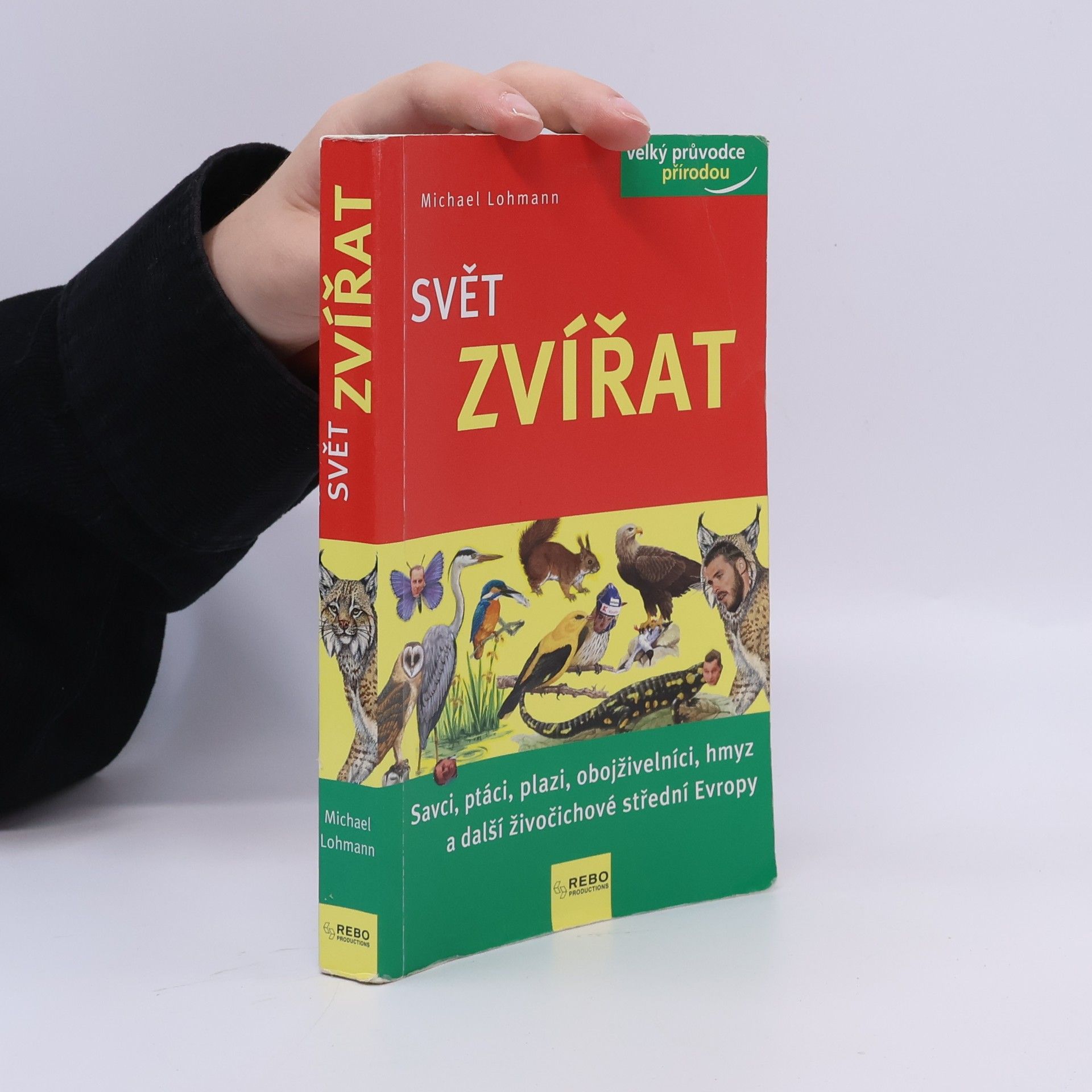 Michael Lohmann Svět zvířat : savci, ptáci, plazi, obojživelníci, hmyz a další živočichové střední Evropy