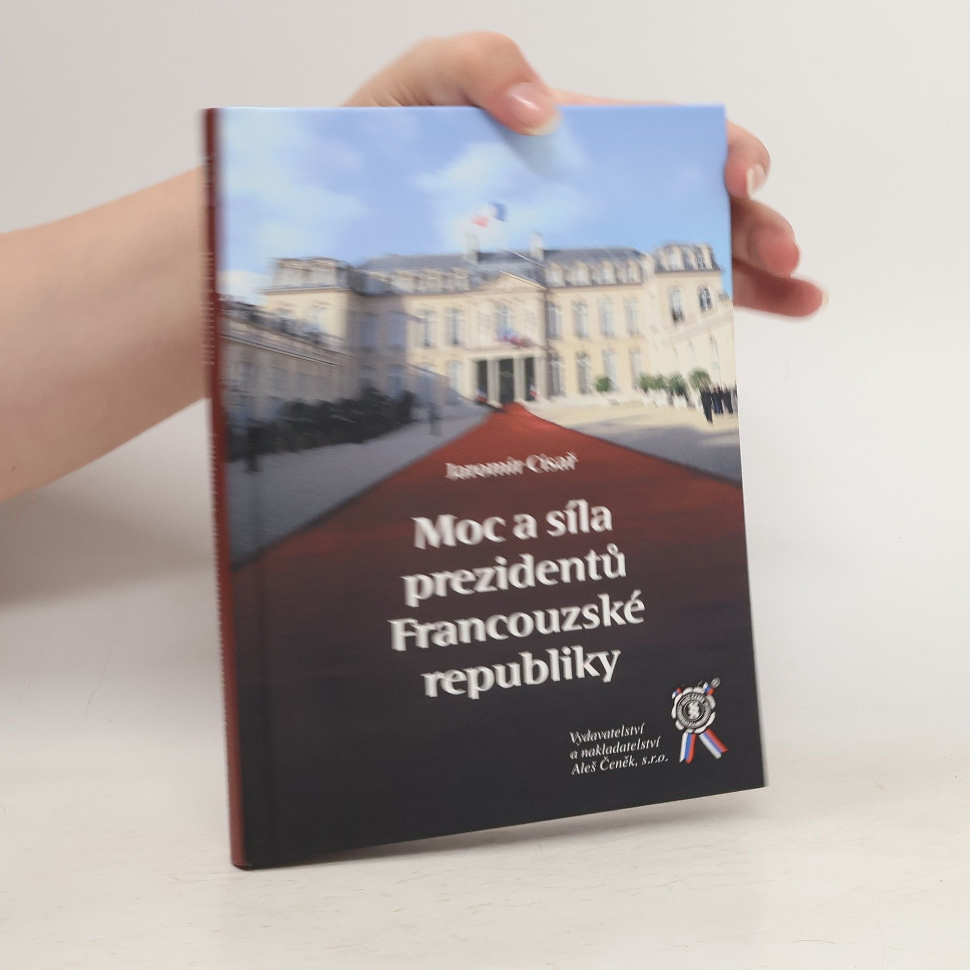Jaromír Císař Moc a síla prezidentů Francouzské republiky