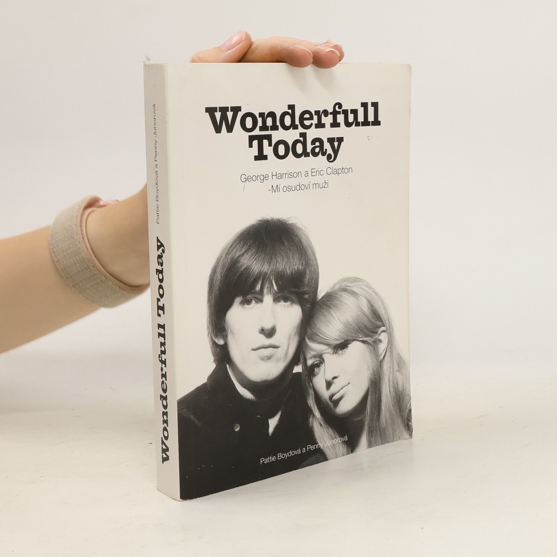 Pattie Boyd Wonderfull [i.e. wonderful] today : George Harrison a Eric Clapton - mí osudoví muži