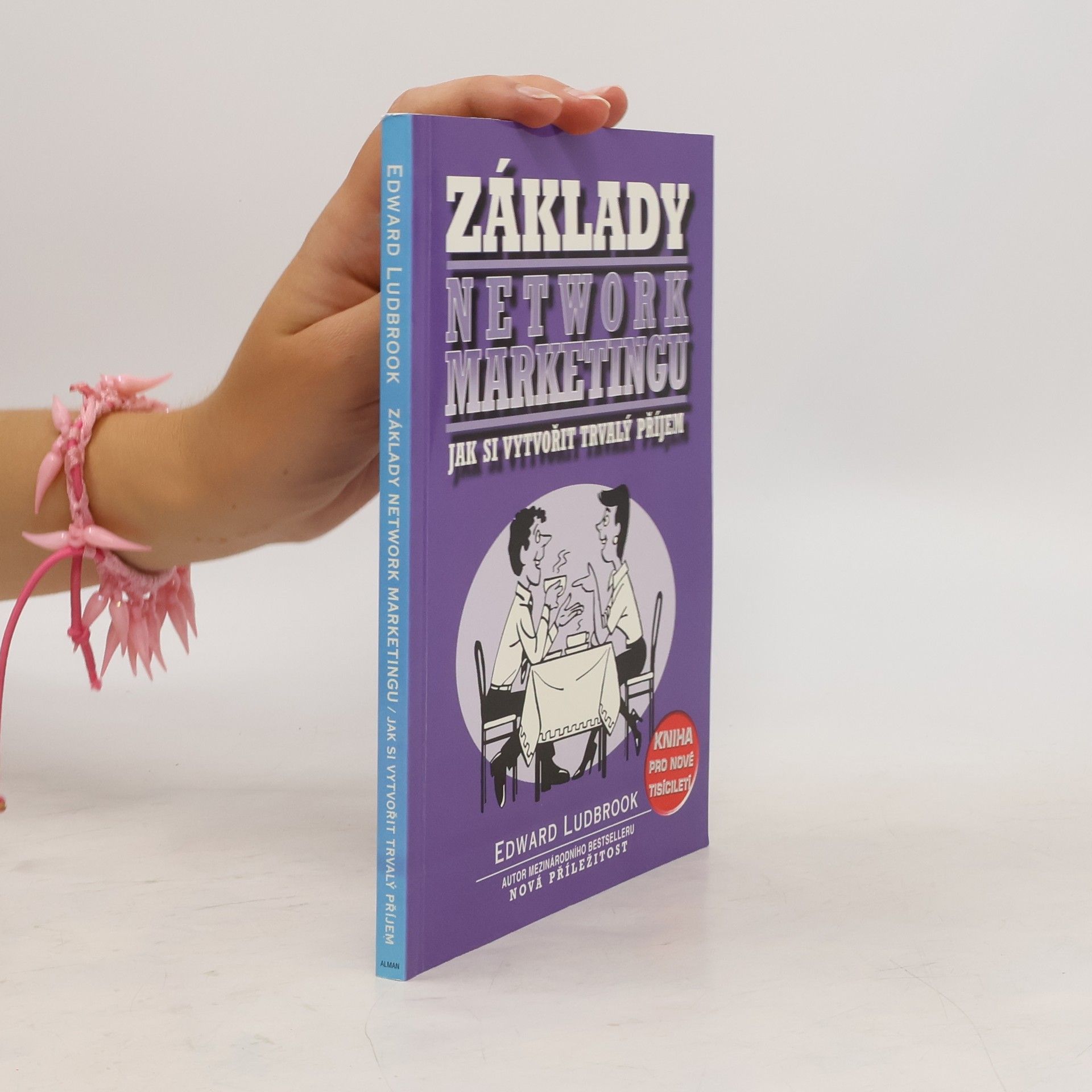 Edward Ludbrook Základy network marketingu : jak si vytvořit trvalý příjem