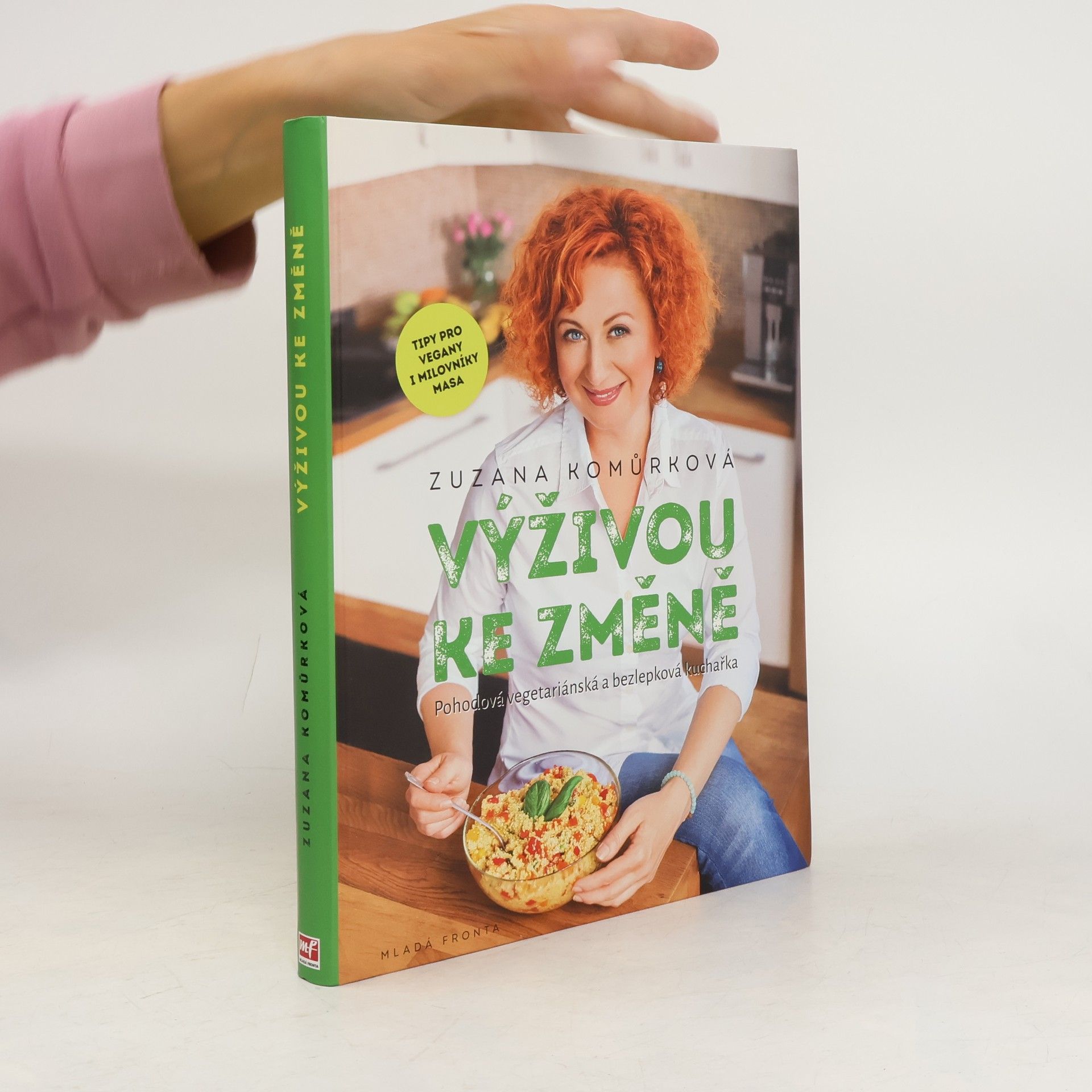 Zuzana Komůrková Výživou ke změně : pohodová vegetariánská a bezlepková kuchařka s tipy pro vegany i milovníky masa