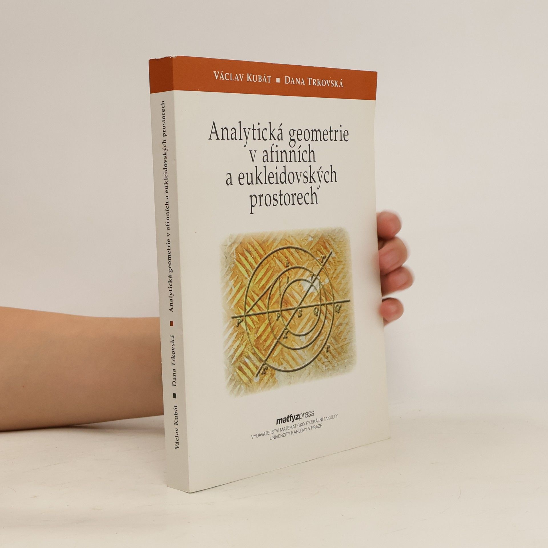 Václav Kubát Analytická geometrie v afinních a eukleidovských prostorech