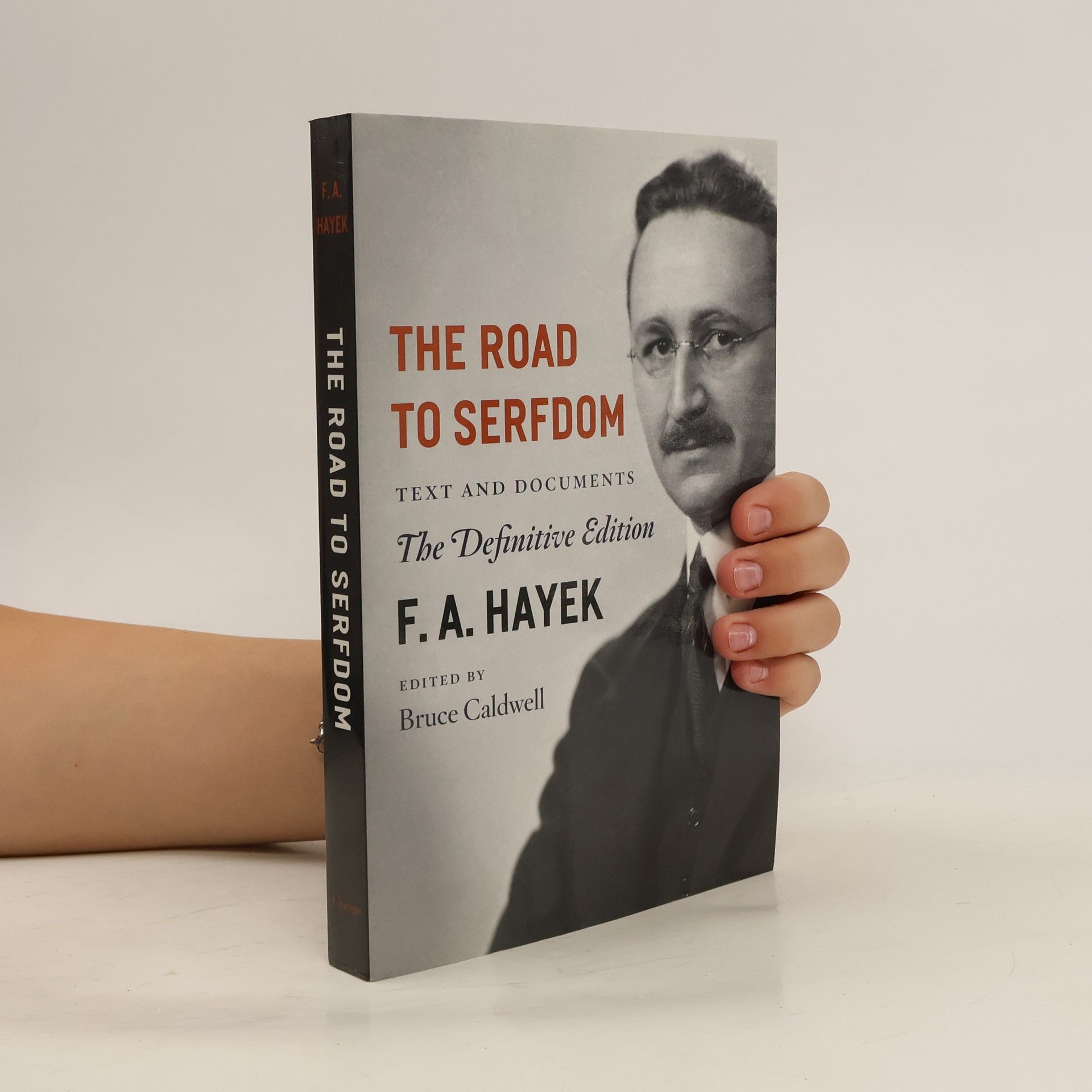 Friedrich August Hayek The Road to Serfdom. Text and Documents