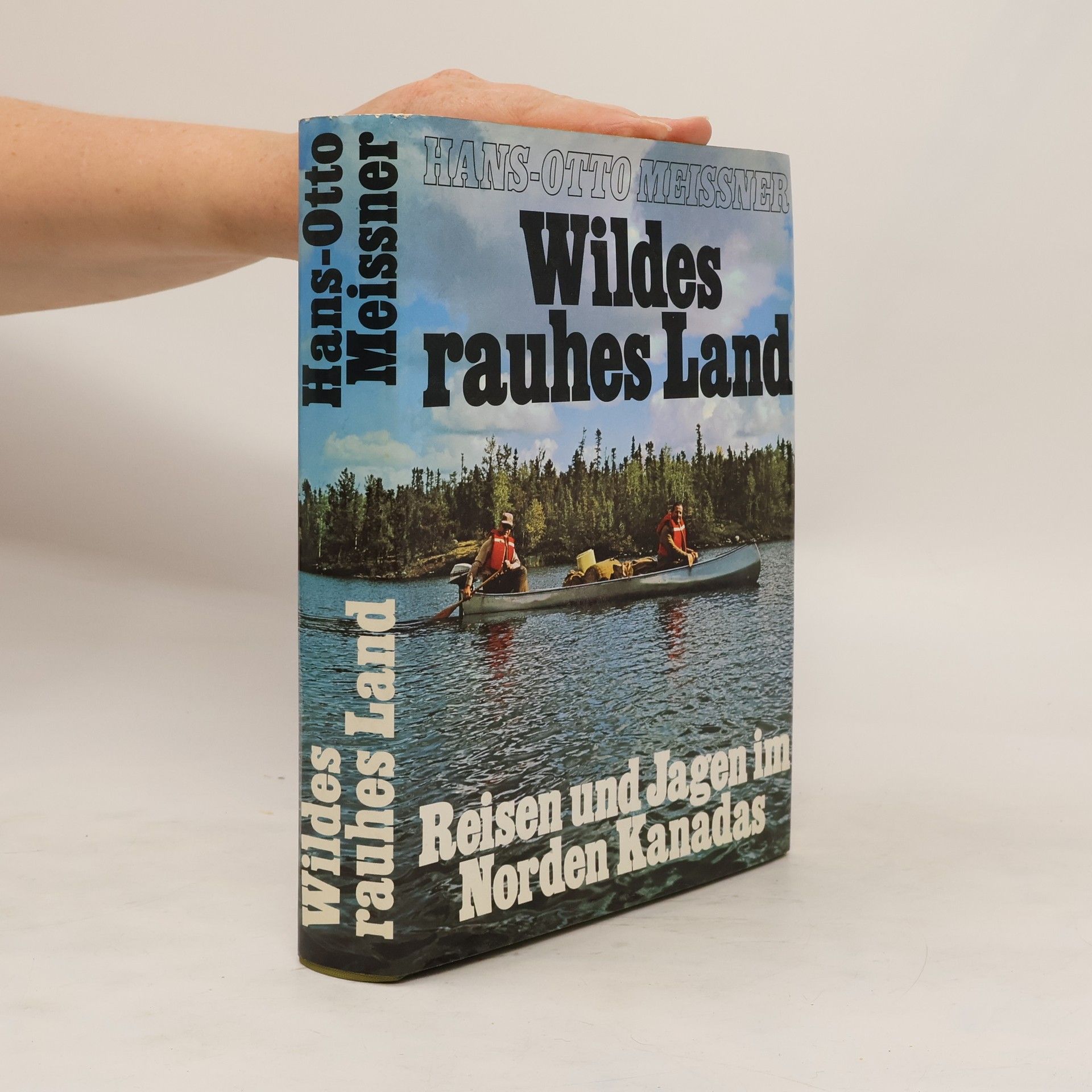 Hans-Otto Meissner Wildes rauhes Land. Reisen und Jagen im Norden Kanadas