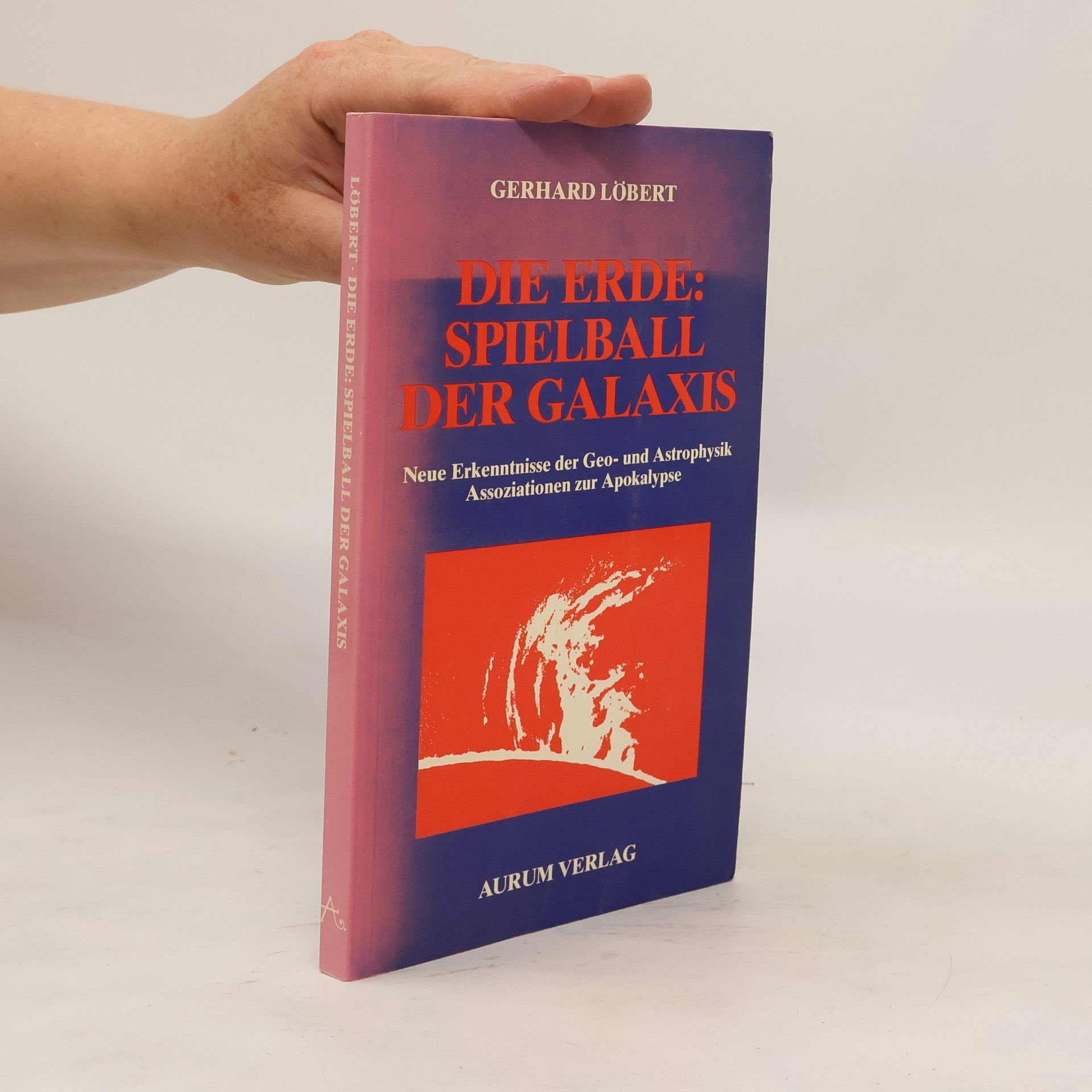 Gerhard Löbert Die Erde: Spielball der Galaxis