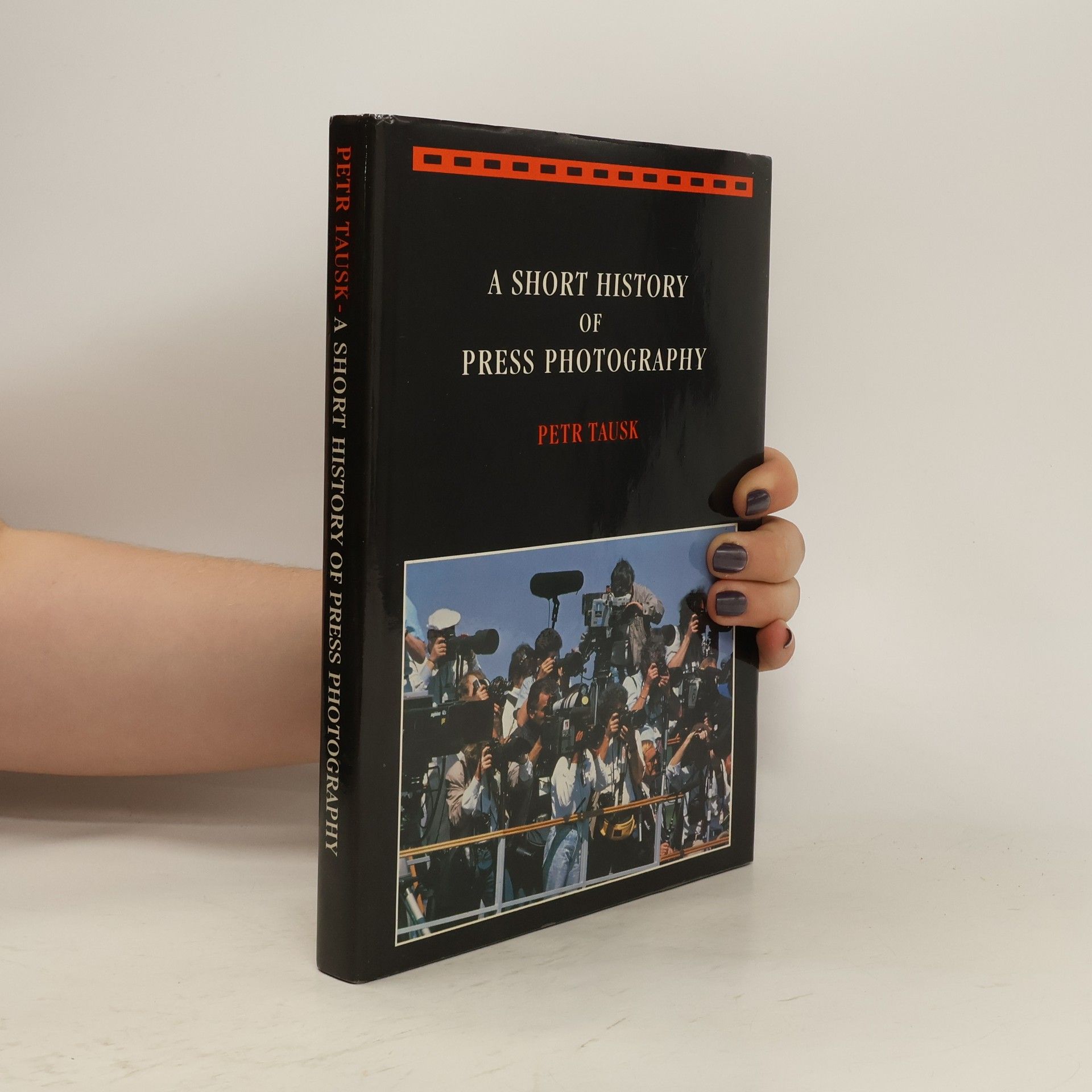 Petr Tausk A Short History of Press Photography