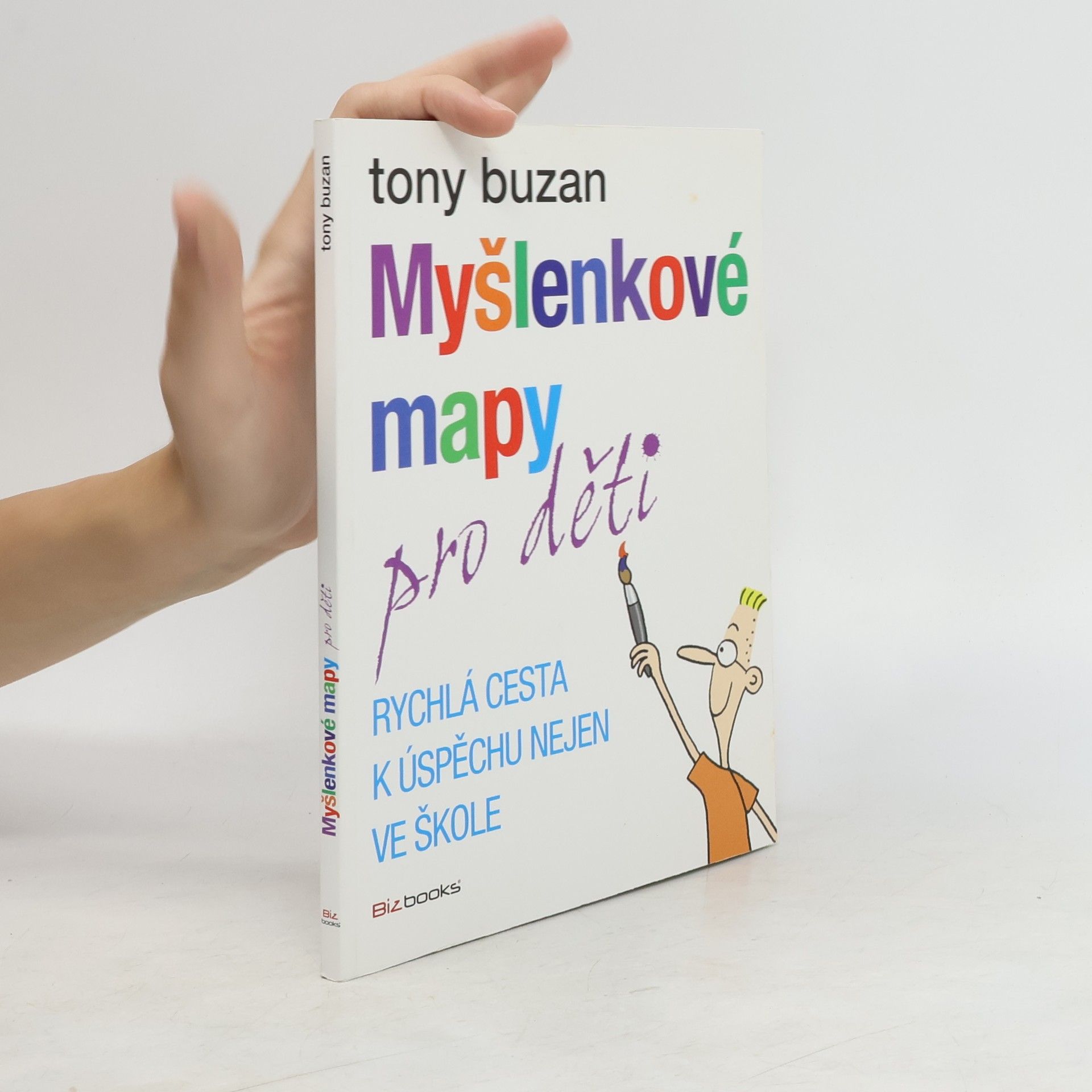 Tony Buzan Myšlenkové mapy pro děti: Rychlá cesta k úspěchu nejen ve škole