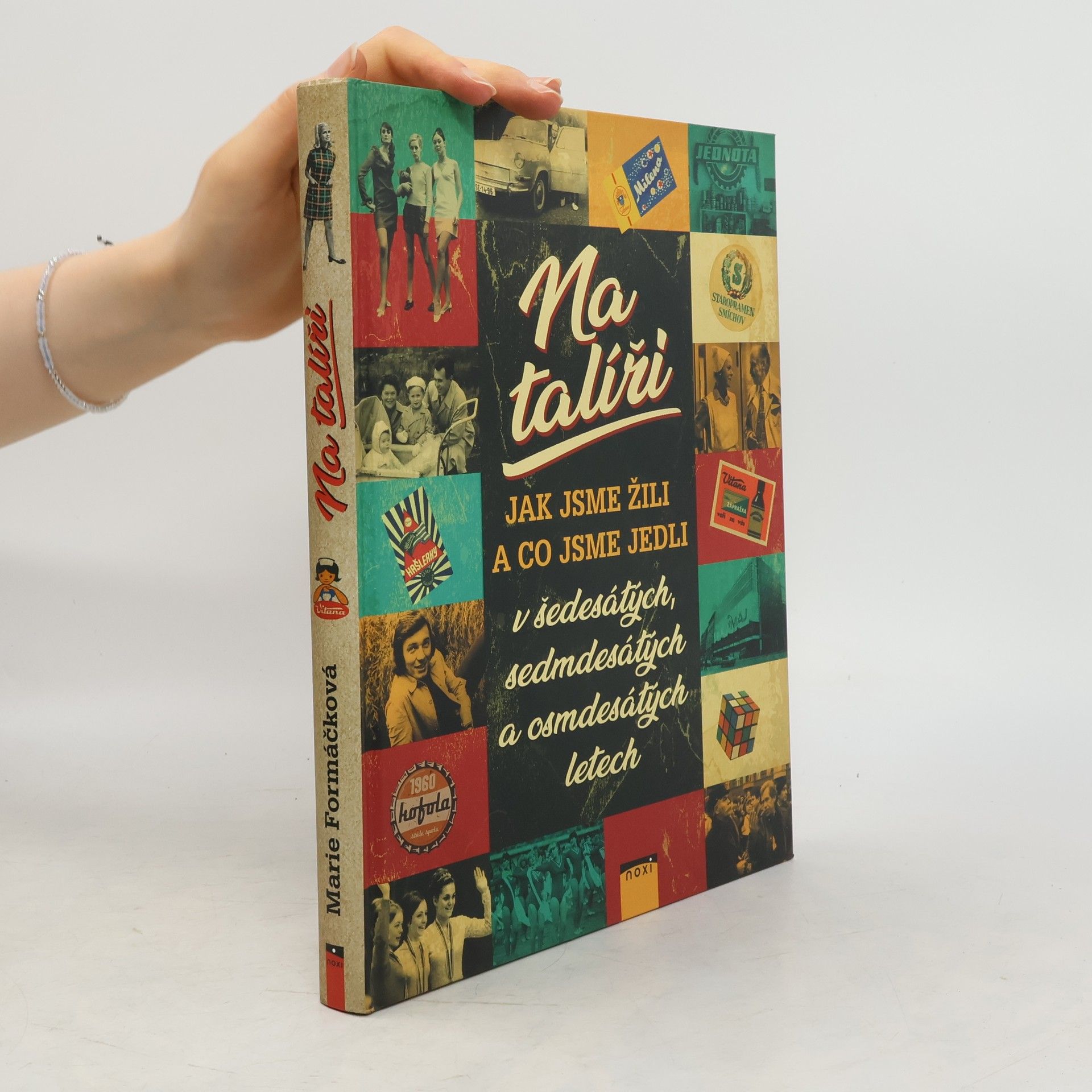 Marie Formáčková Na talíři - Jak jsme žili a co jsme jedli v 60., 70. a 80. letech