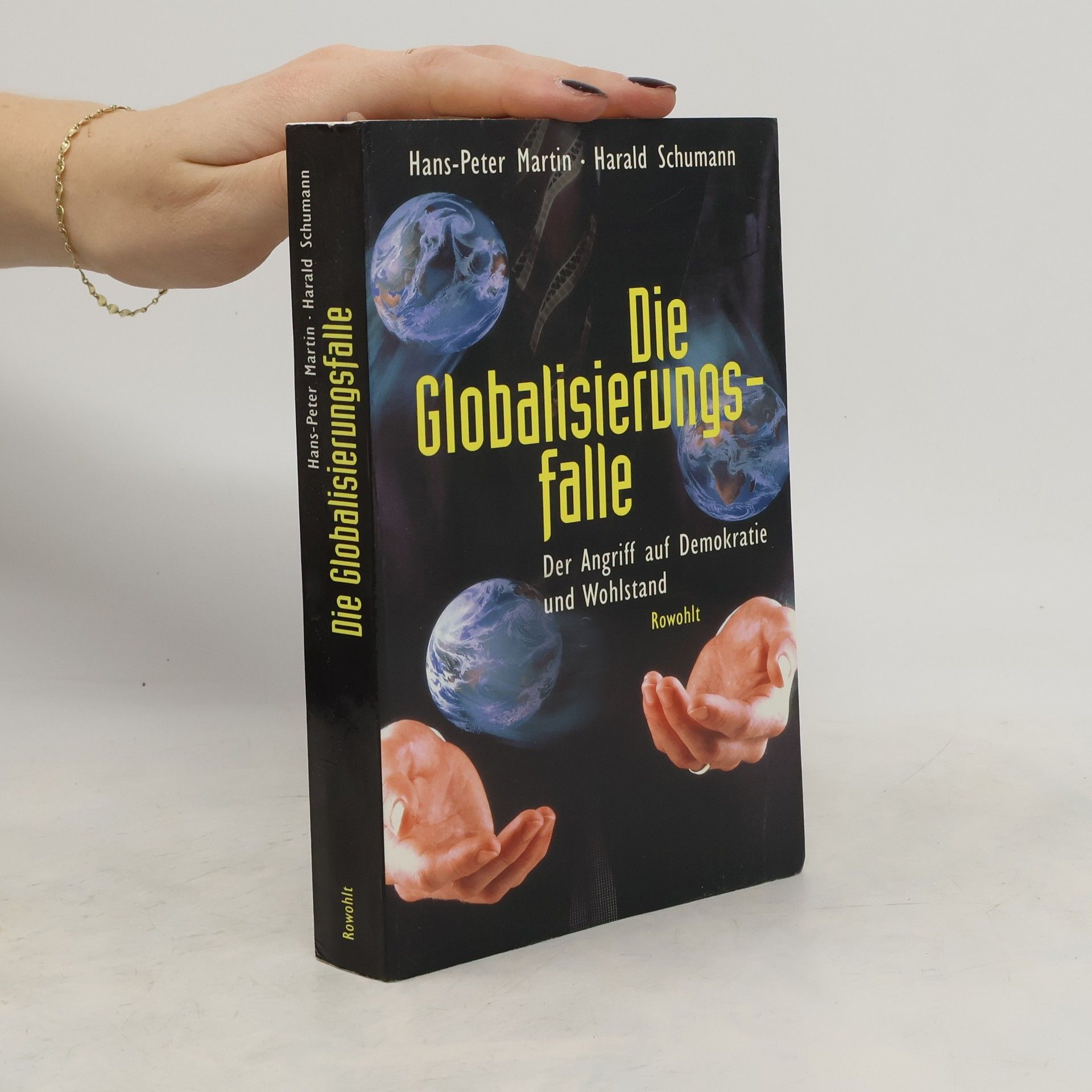 Harald Schumann Die Globalisierungsfalle - Der Angriff auf Demokratie und Wohlstand