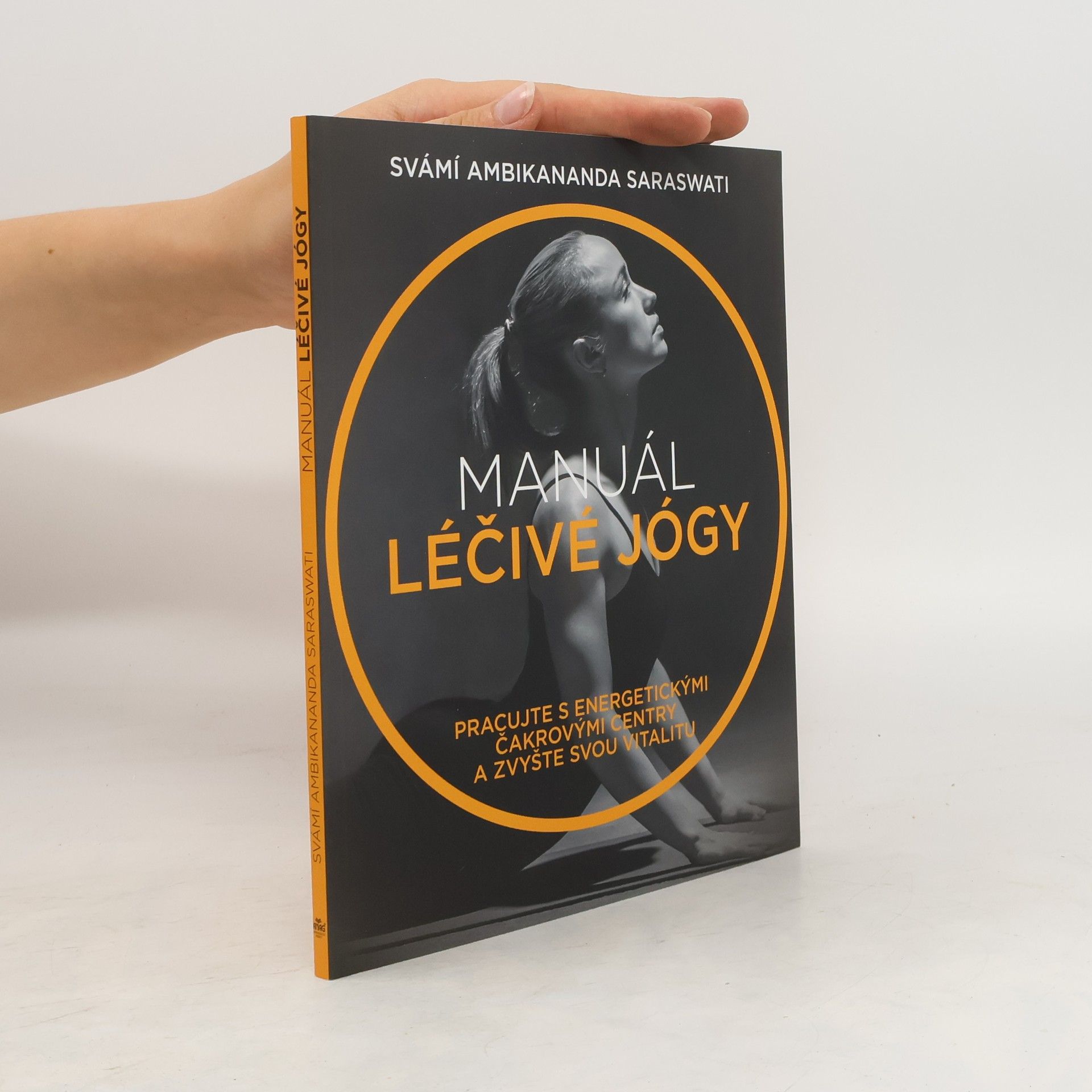 Saraswati Ambikananda Manuál léčivé jógy. Pracujte s energetickými čakrovými centry a zvyšte svou vitalitu