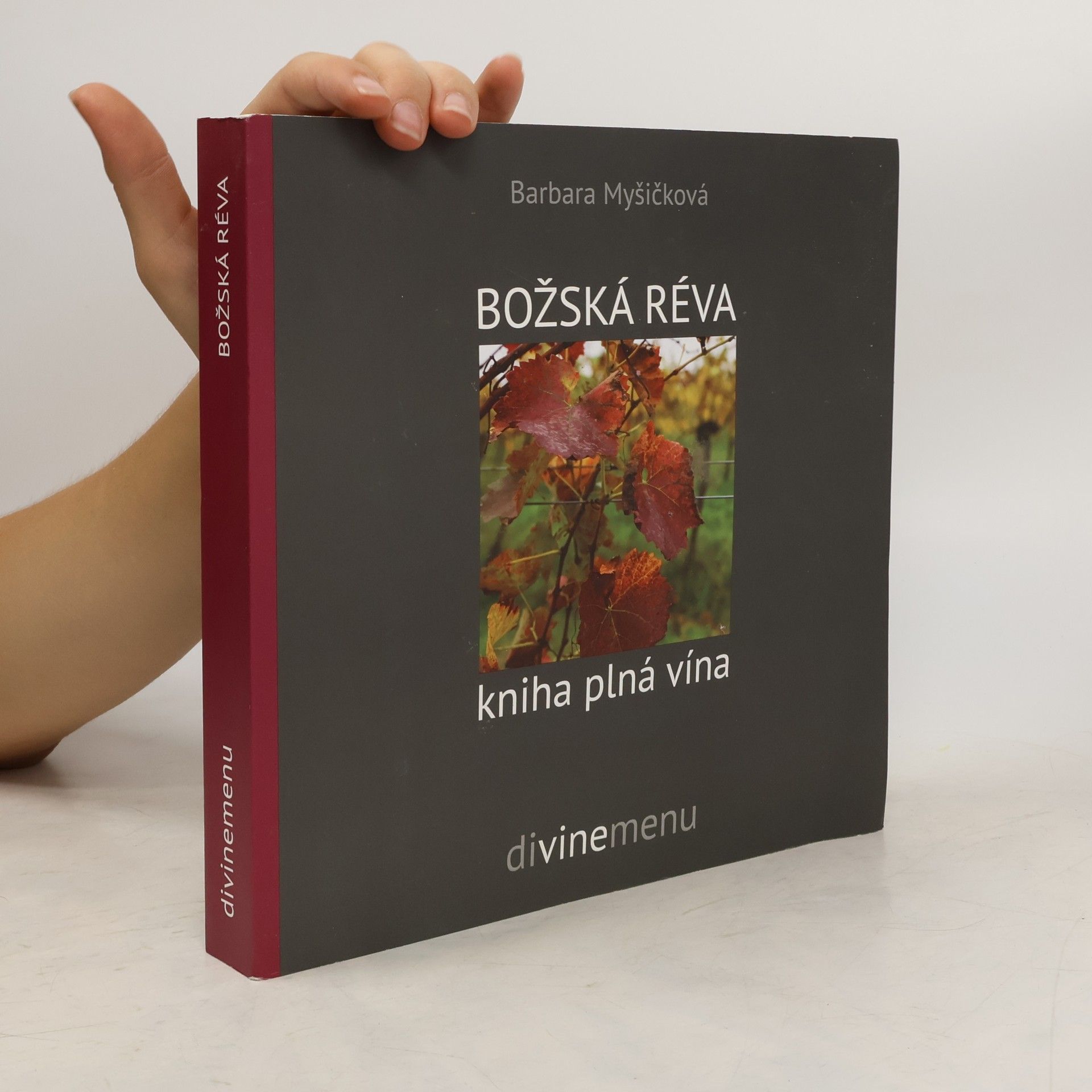 Barbara Myšičková Božská réva : kniha plná vína : divinemenu