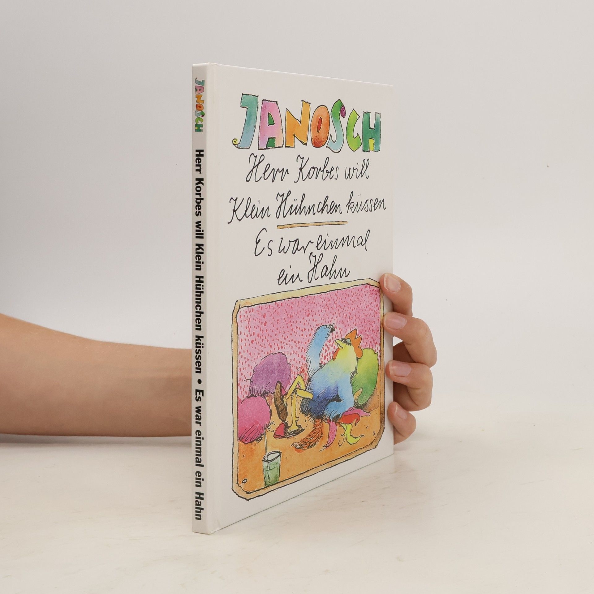 Janosch Herr Korbes will Klein Hühnchen küssen. Es war einmal ein Hahn