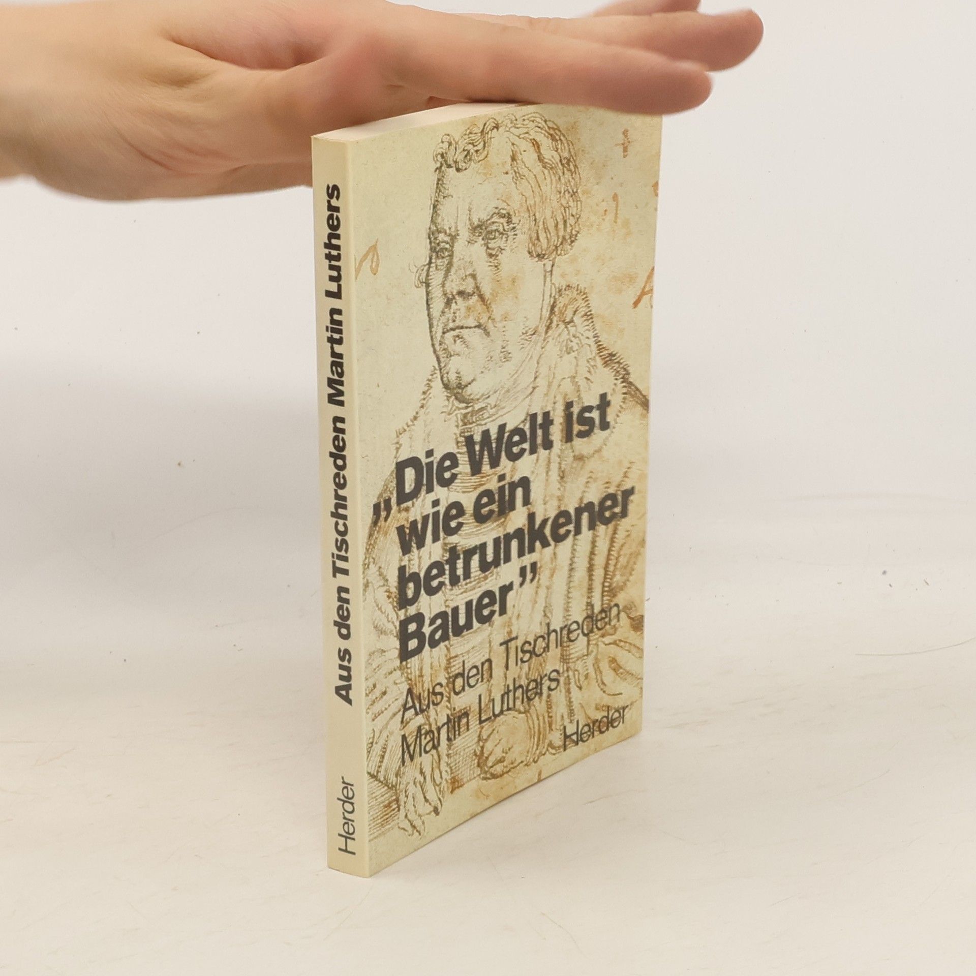 Martin Luther "Die Welt ist wie ein betrunkener Bauer"