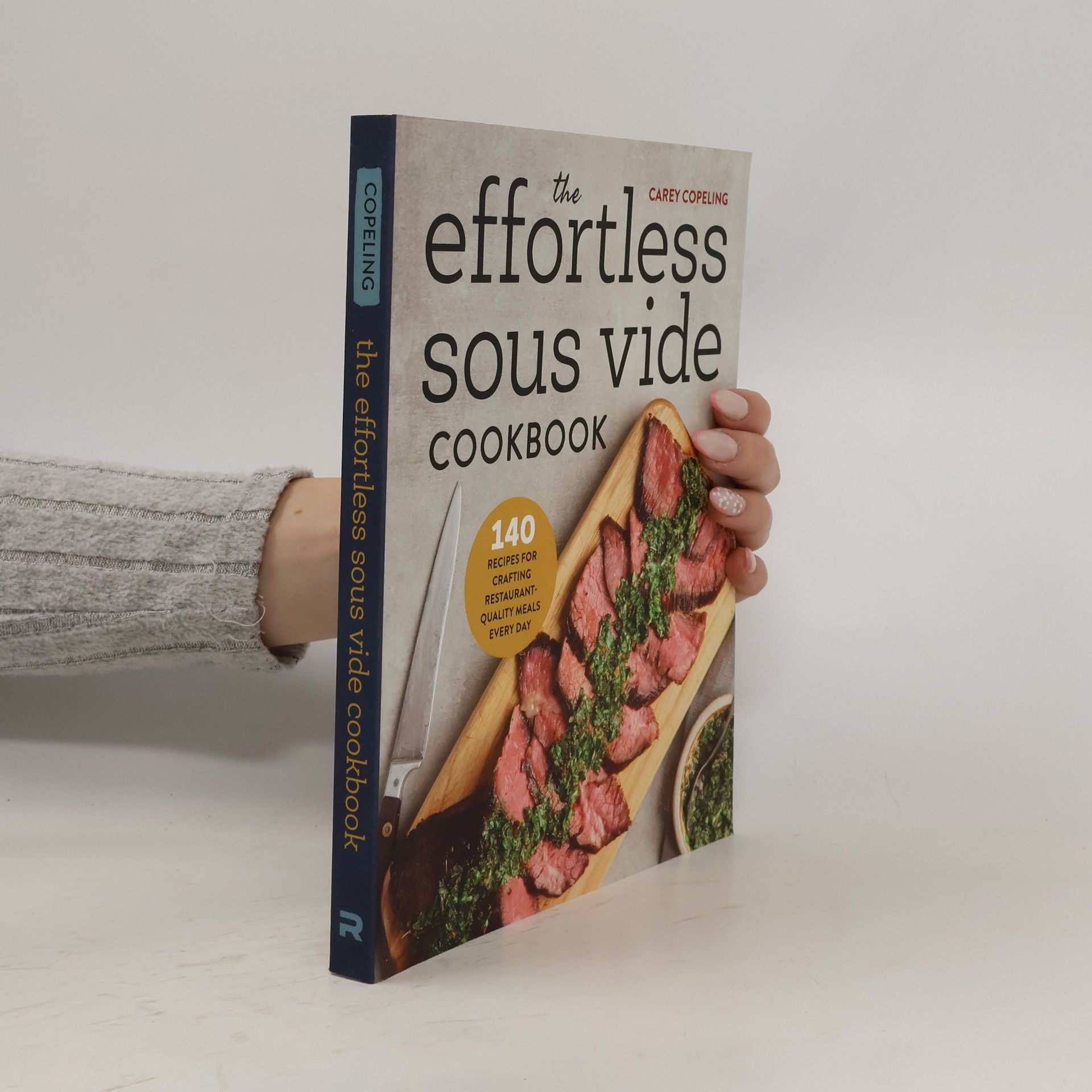 Carey Copeling The Effortless Sous Vide Cookbook