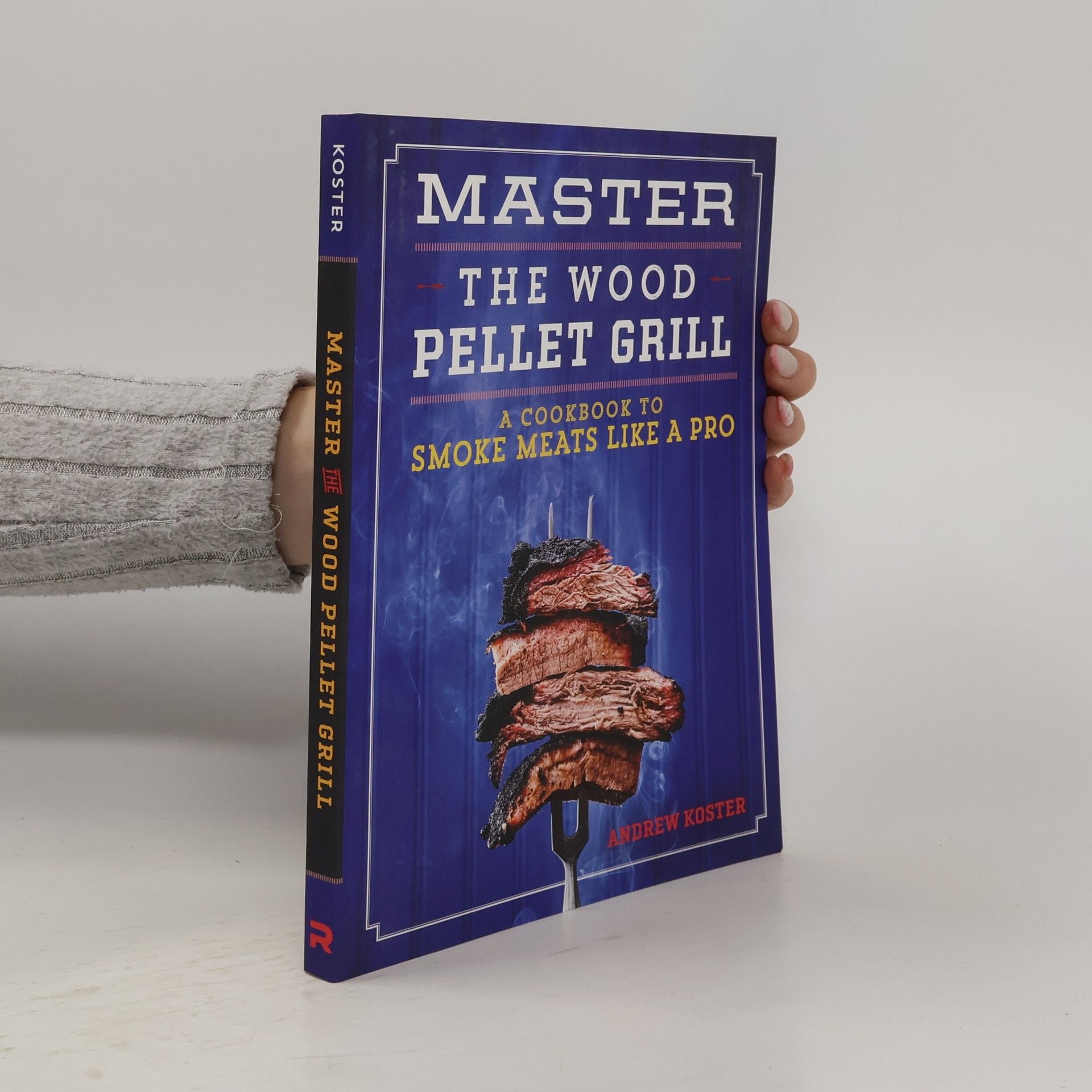 Andrew Koster Master the Wood Pellet Grill