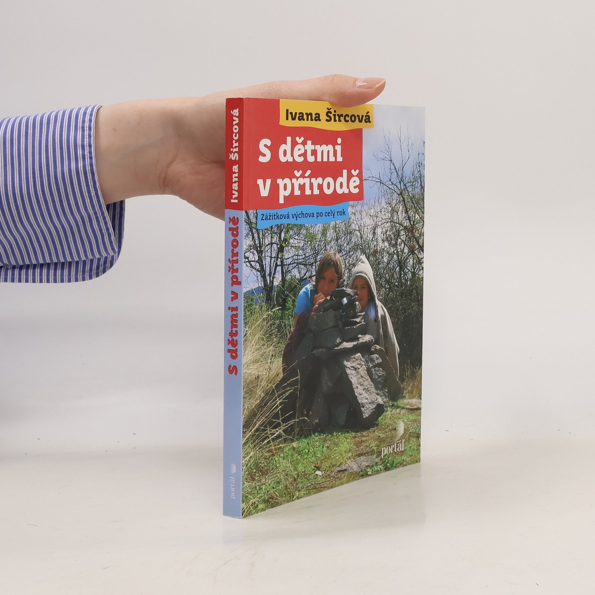 Ivana Šircová S dětmi v přírodě : zážitková výchova po celý rok