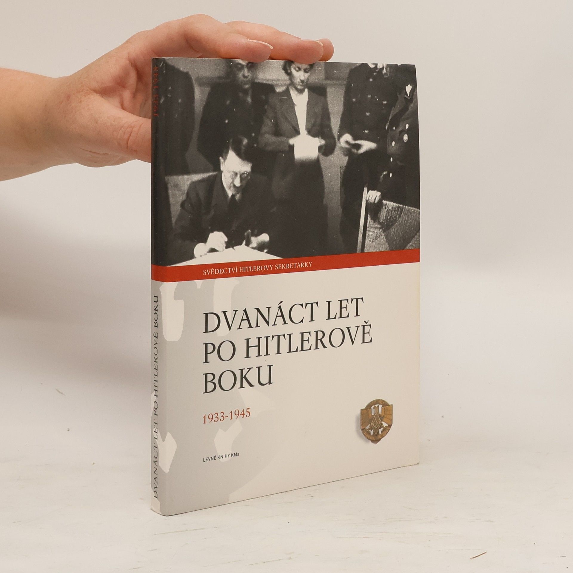 Christa Schroeder Dvanáct let po Hitlerově boku. 1933-1945