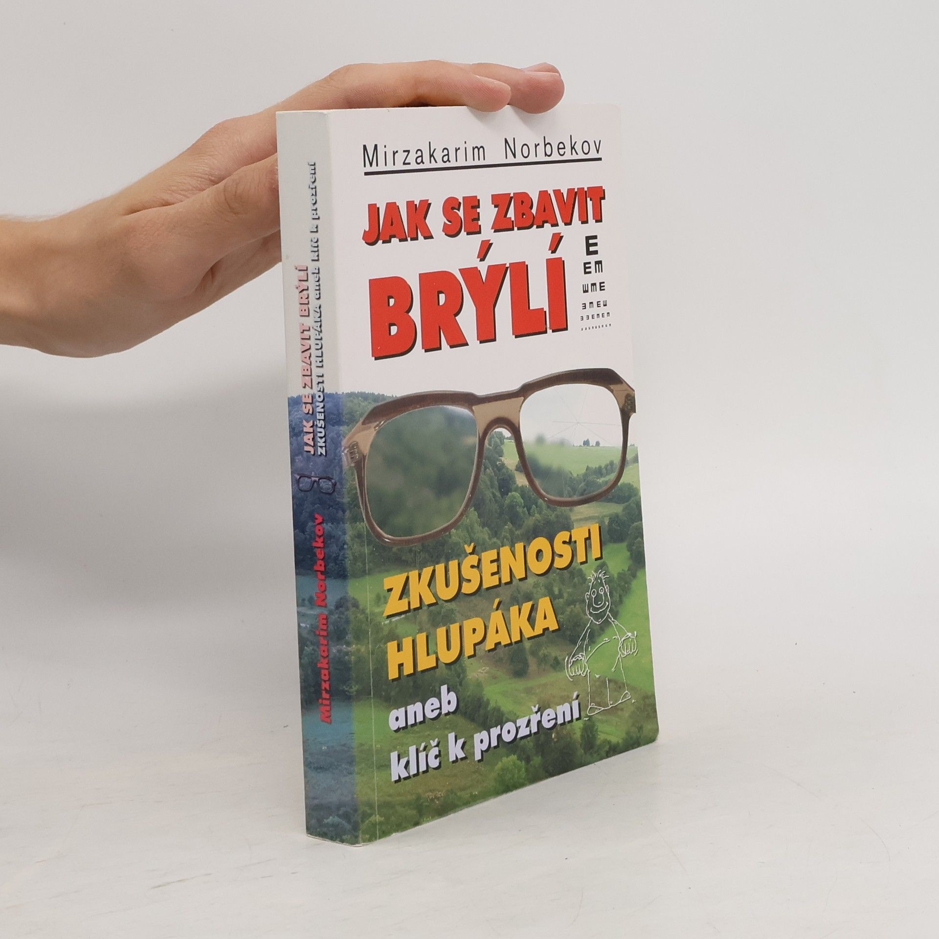 Mirzakarim Norbekov Jak se zbavit brýlí. Zkušenosti hlupáka, aneb, klíč k prozření.