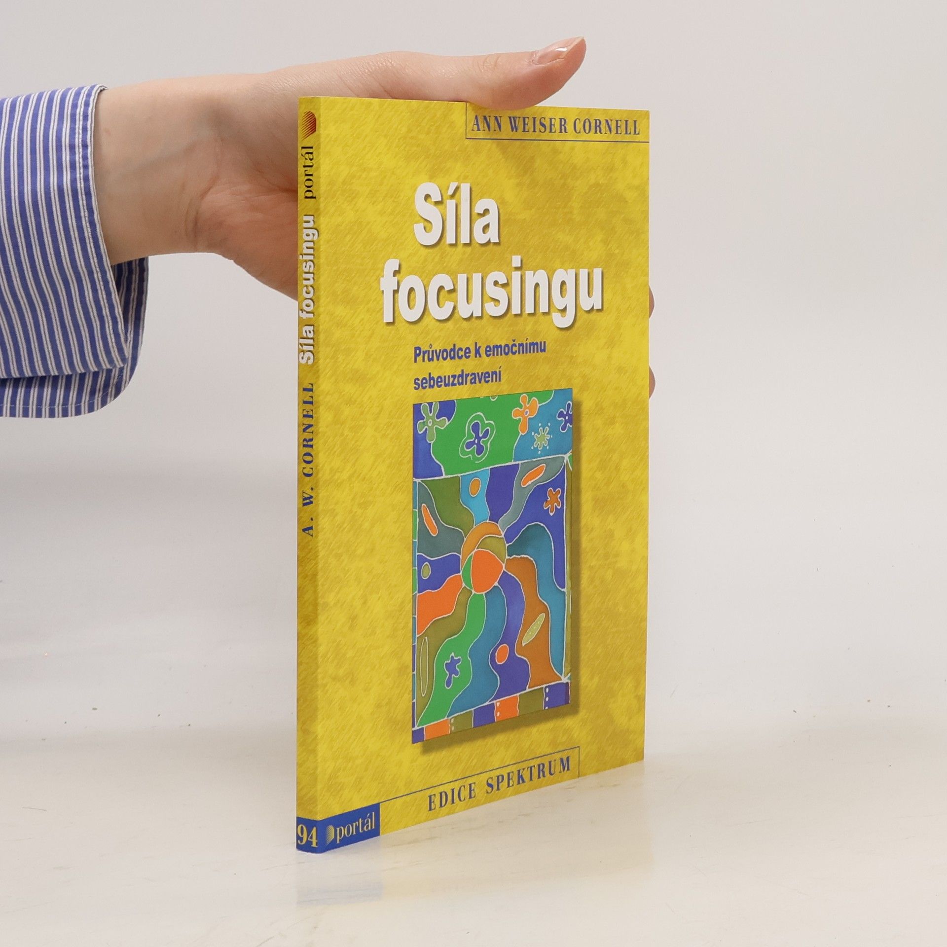Ann Weiser Cornell Síla focusingu: Průvodce k emočnímu sebeuzdravení