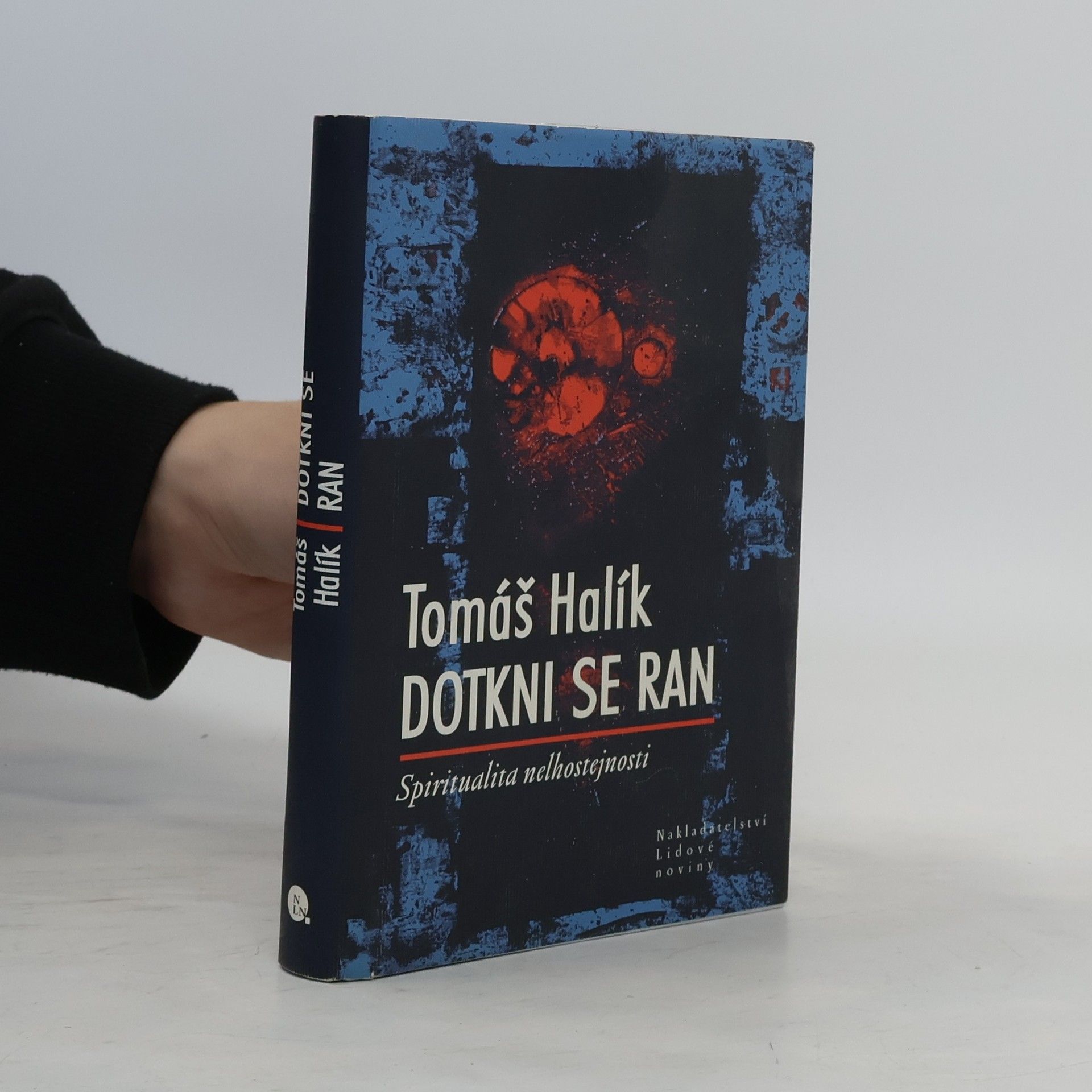 Tomáš Halík Dotkni se ran. Spiritualita nelhostejnosti