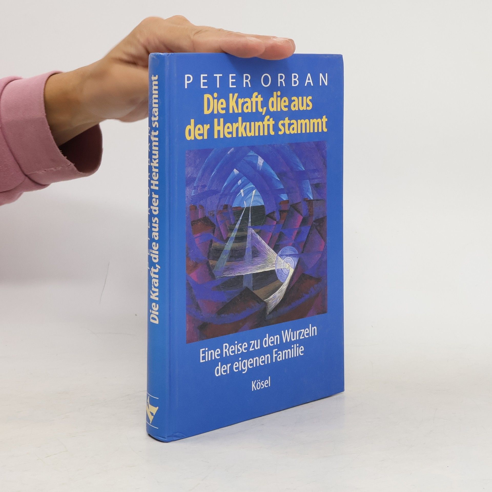 Peter Orban Die Kraft, die aus der Herkunft stammt