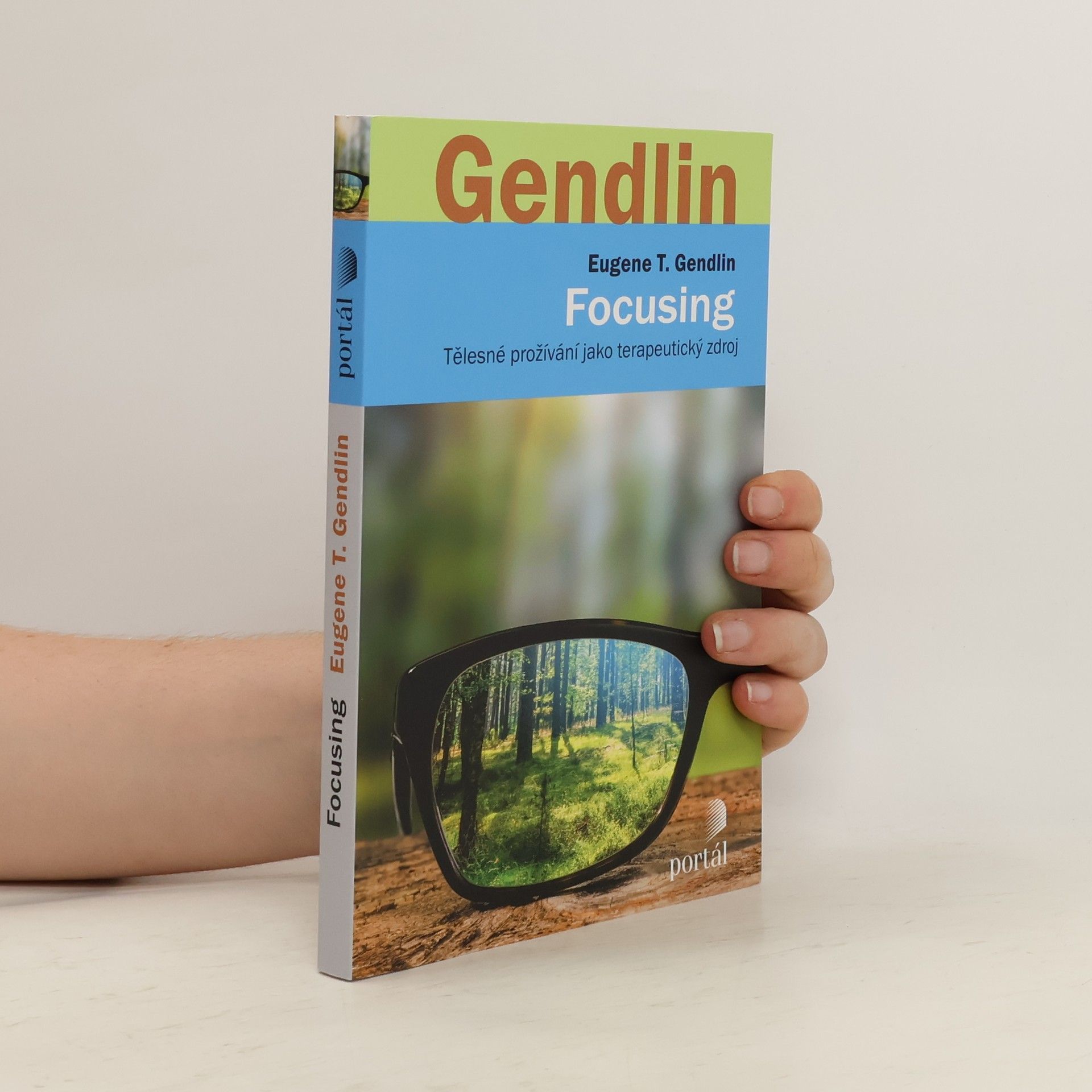 Eugen T. Gendlin Focusing - Tělesné prožívání jako terapeutický zdroj