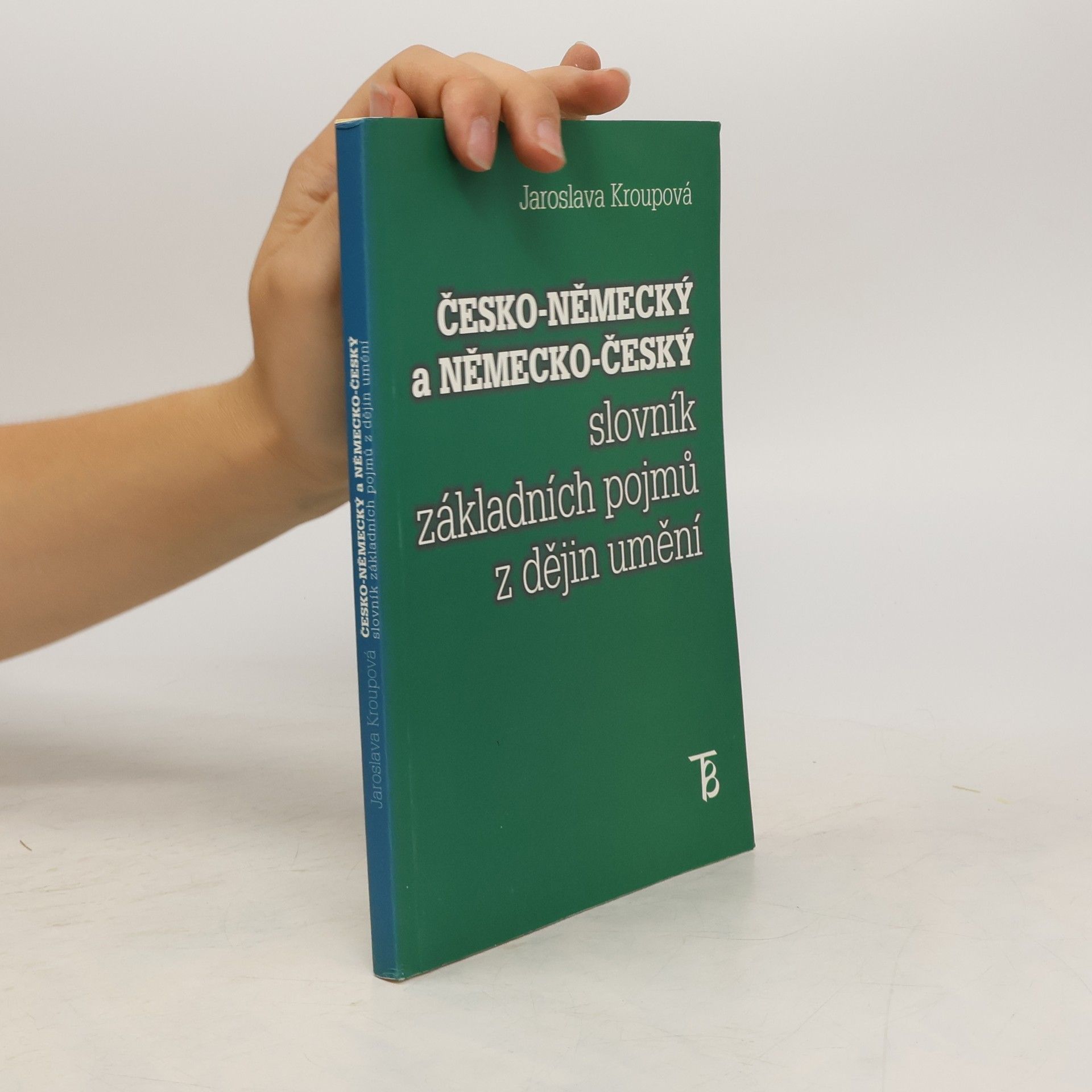 Jaroslava Kroupová Česko-německý a německo-český slovník základních pojmů z dějin umění