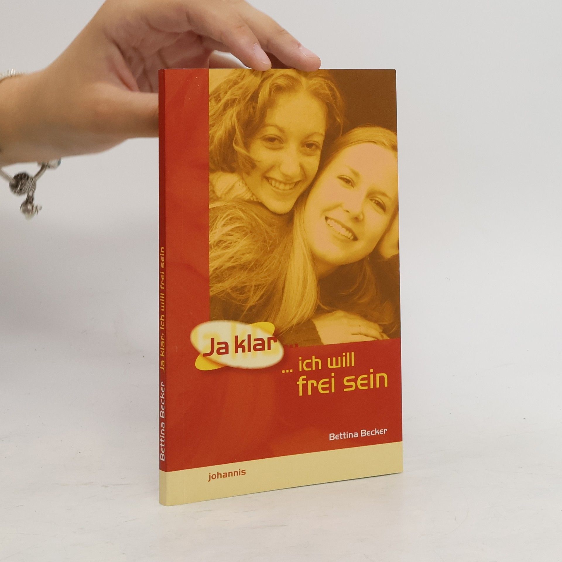 Bettina Becker Ja klar. Ich will frei sein!