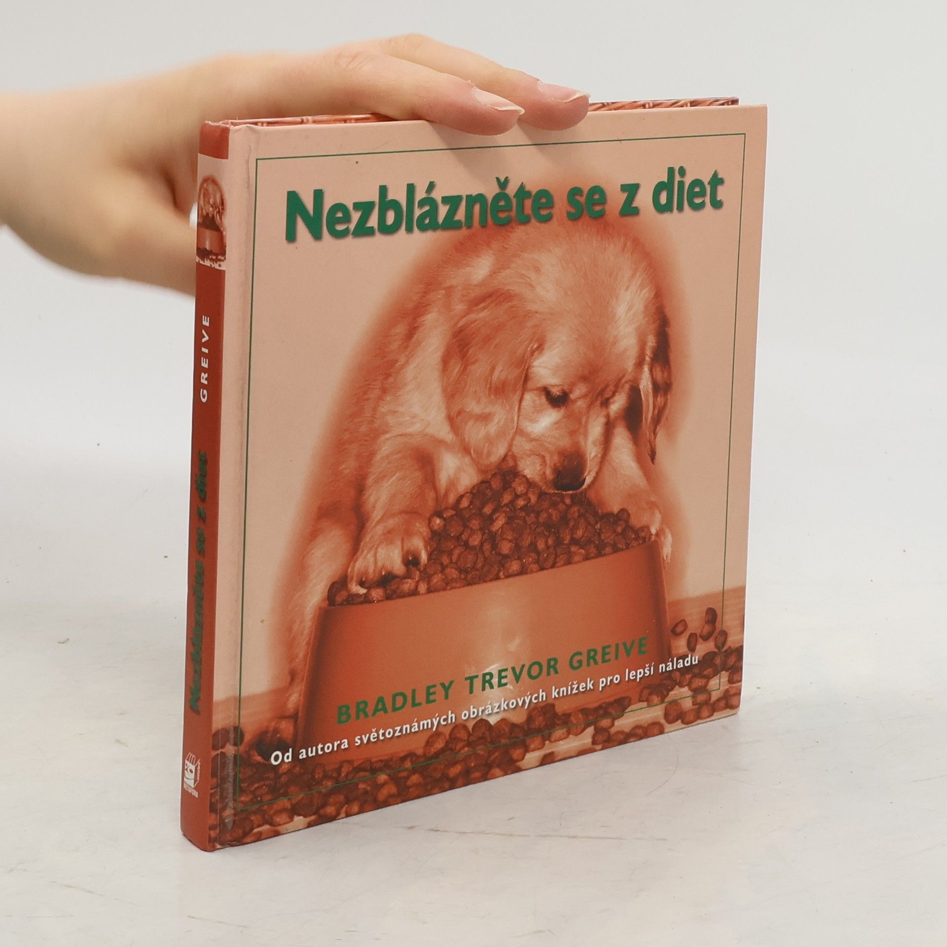Greive Bradley Trevor Nezblázněte se z diet. Jak přijít o pát kil, aniž byste přišli o rozum