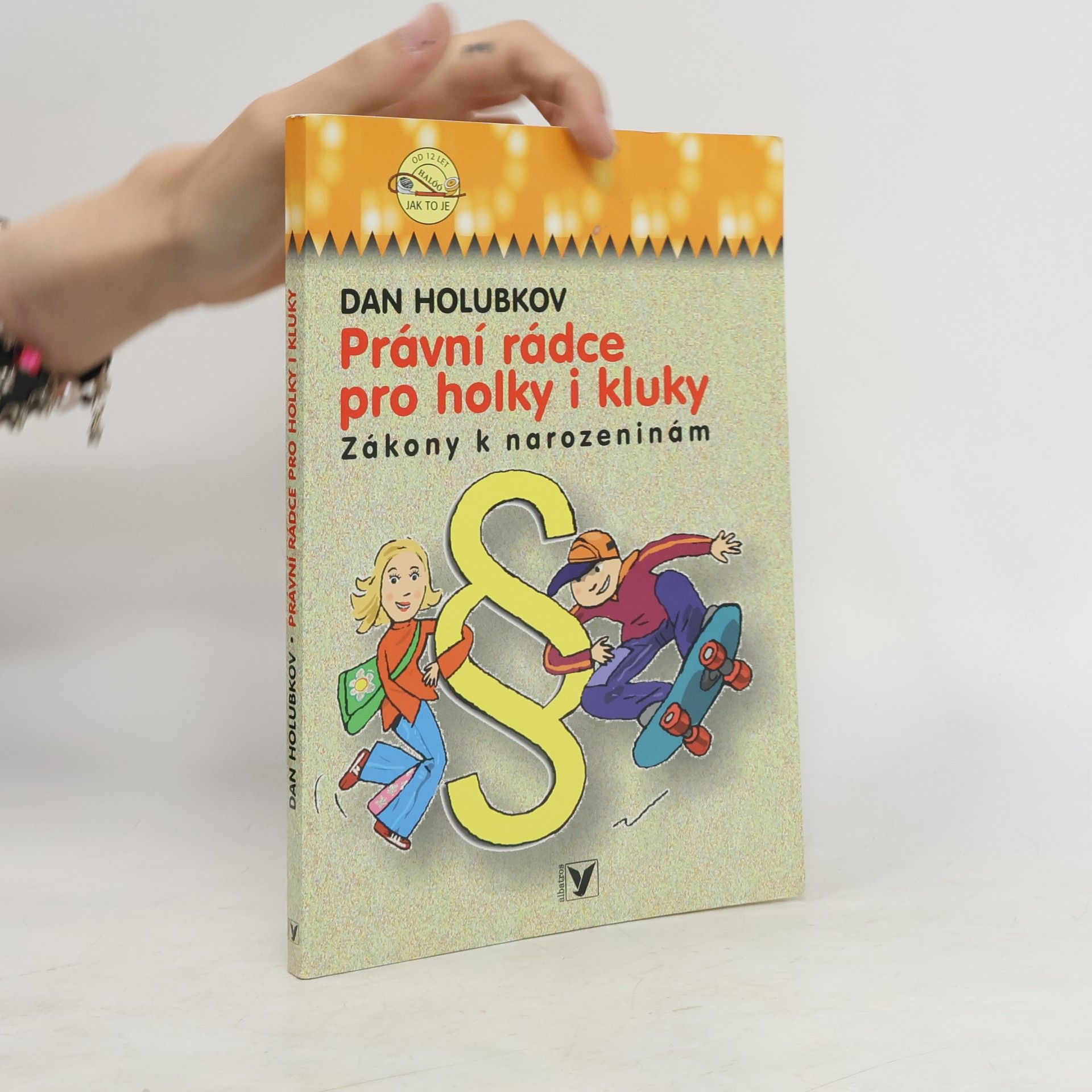 Dan Holubkov Právní rádce pro holky i kluky. Nejlepší zákony k narozeninám
