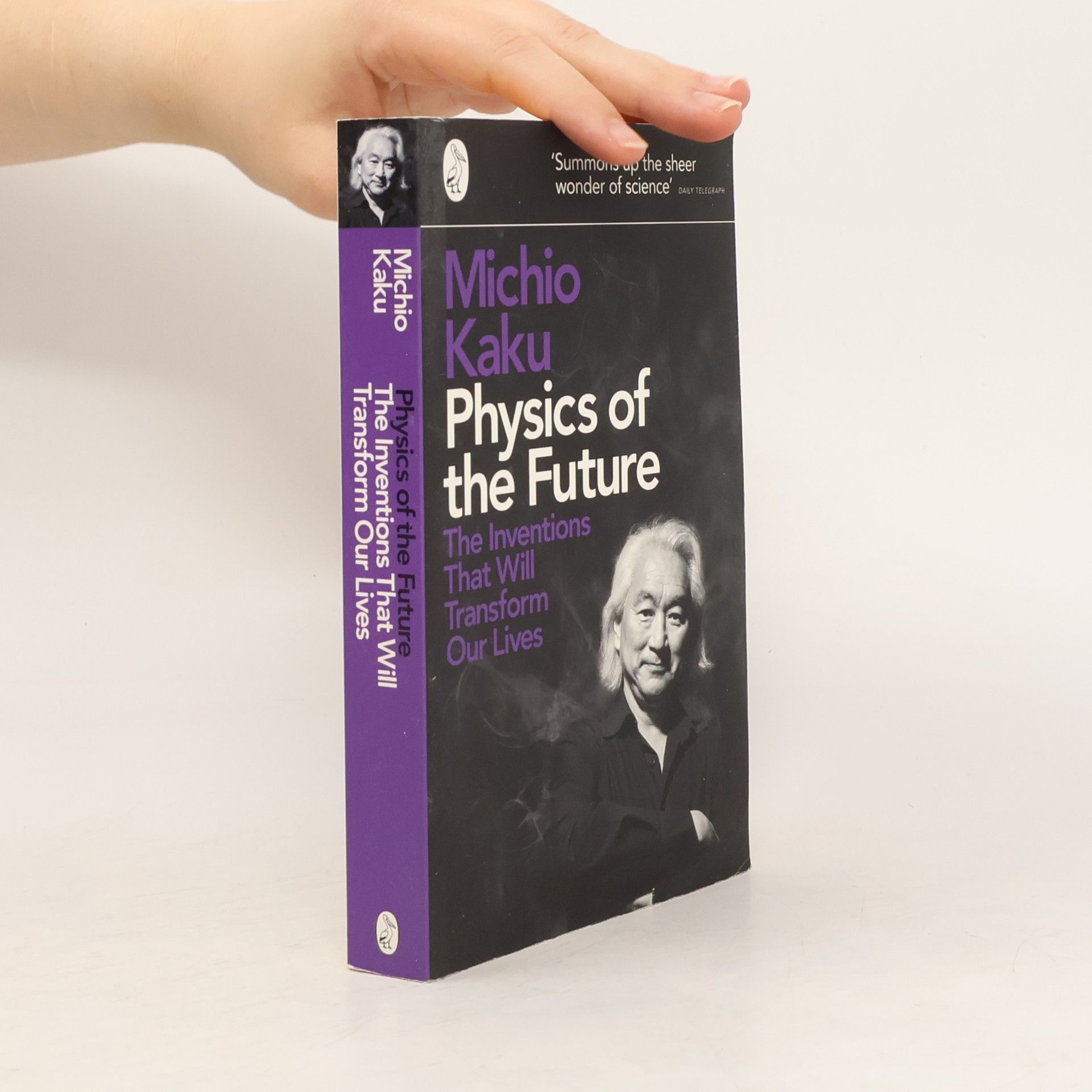 Michio Kaku Physics of the future : the inventions that will transform our lives