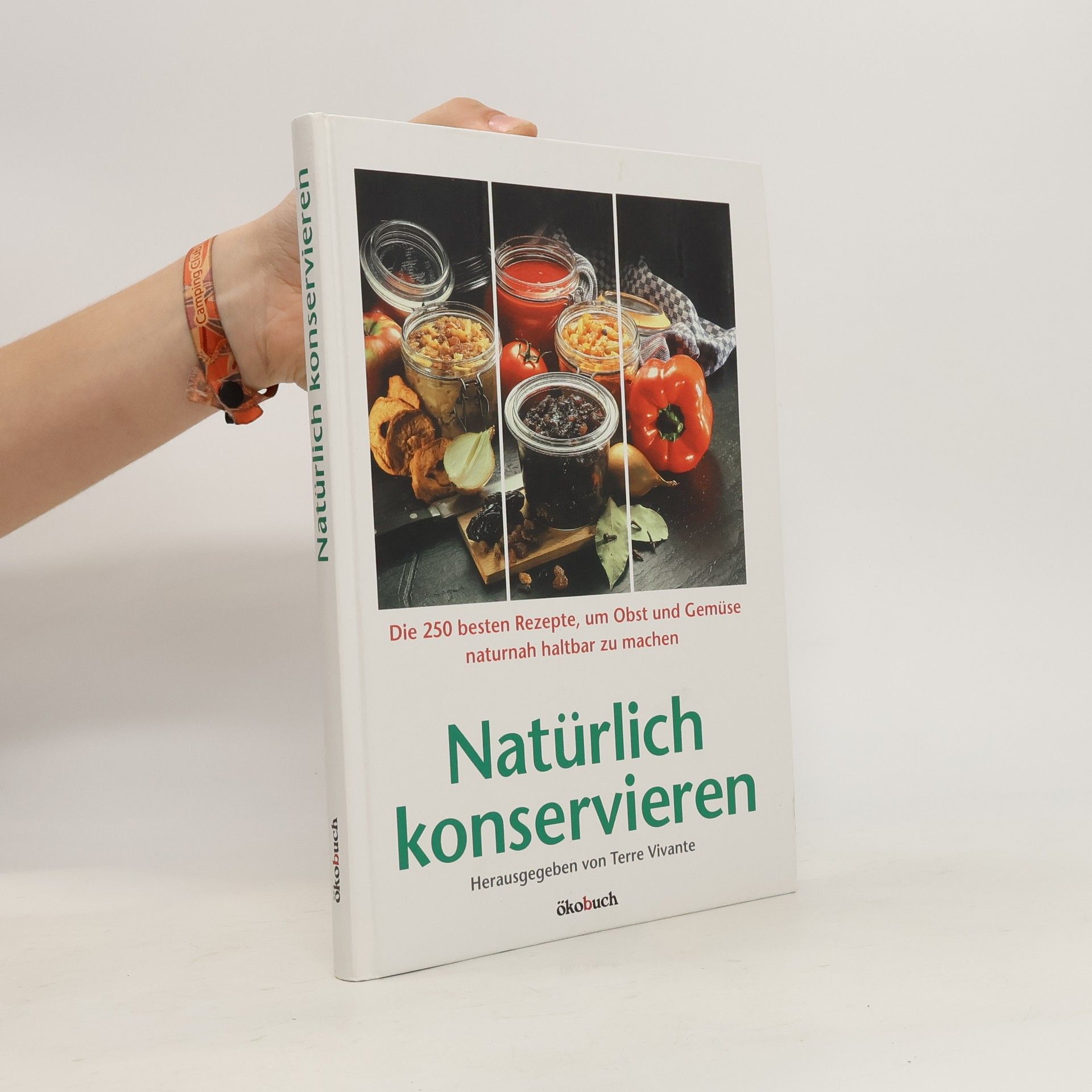 Terre Vivante Natürlich konservieren. Die 250 besten Rezepte, um Obst und Gemüse naturnah haltbar zu machen