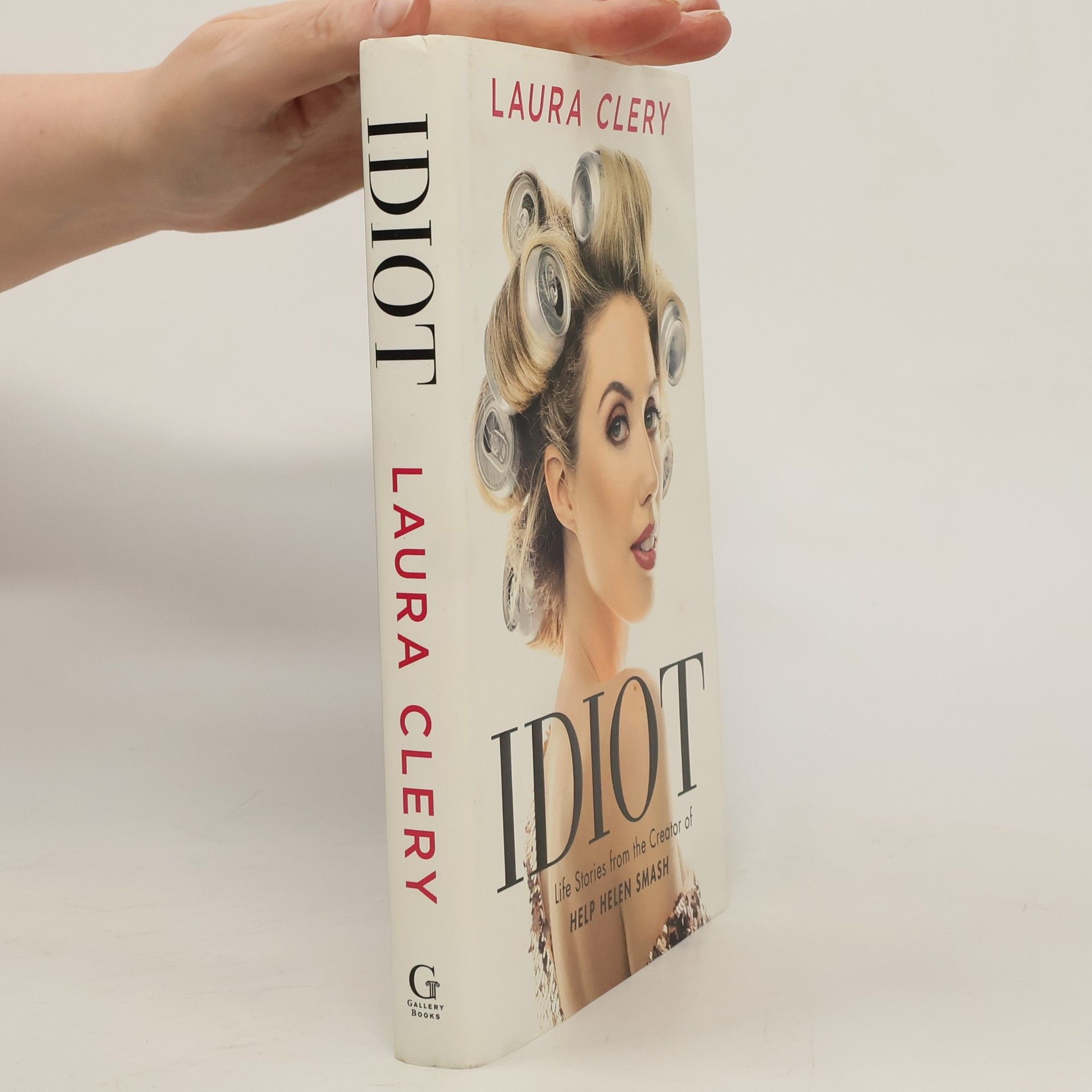 Clery Laura Idiot : life stories from the creator of Help Helen Smash
