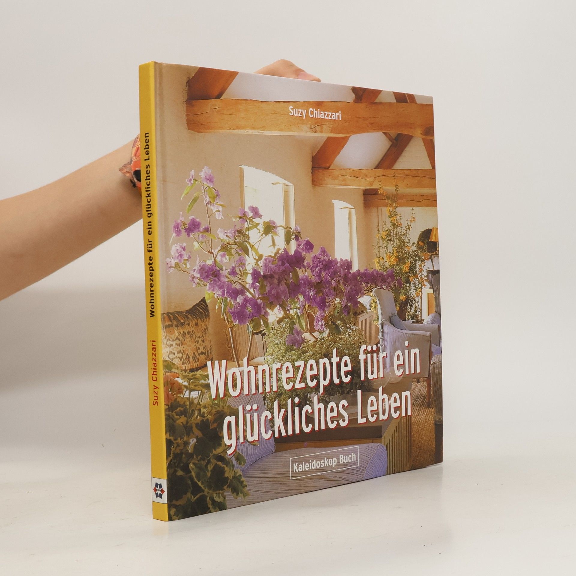 Suzy Chiazzari Wohnrezepte für ein glückliches Leben