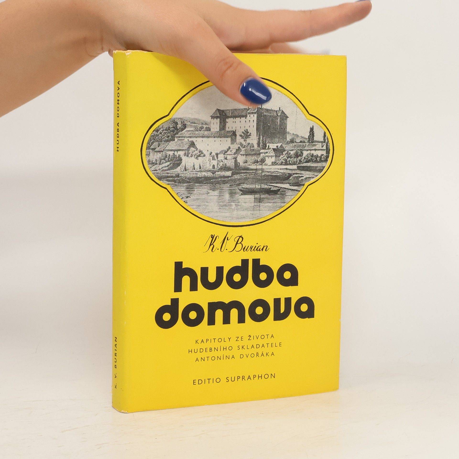 Karel Vladimír Burian Hudba domova. Kapitoly ze života hudebního skladatele Antonína Dvořáka.