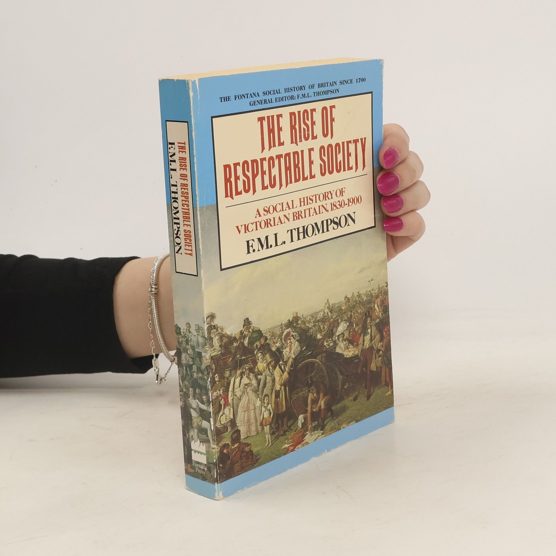 F. M. L. Thompson The Rise of Respectable Society