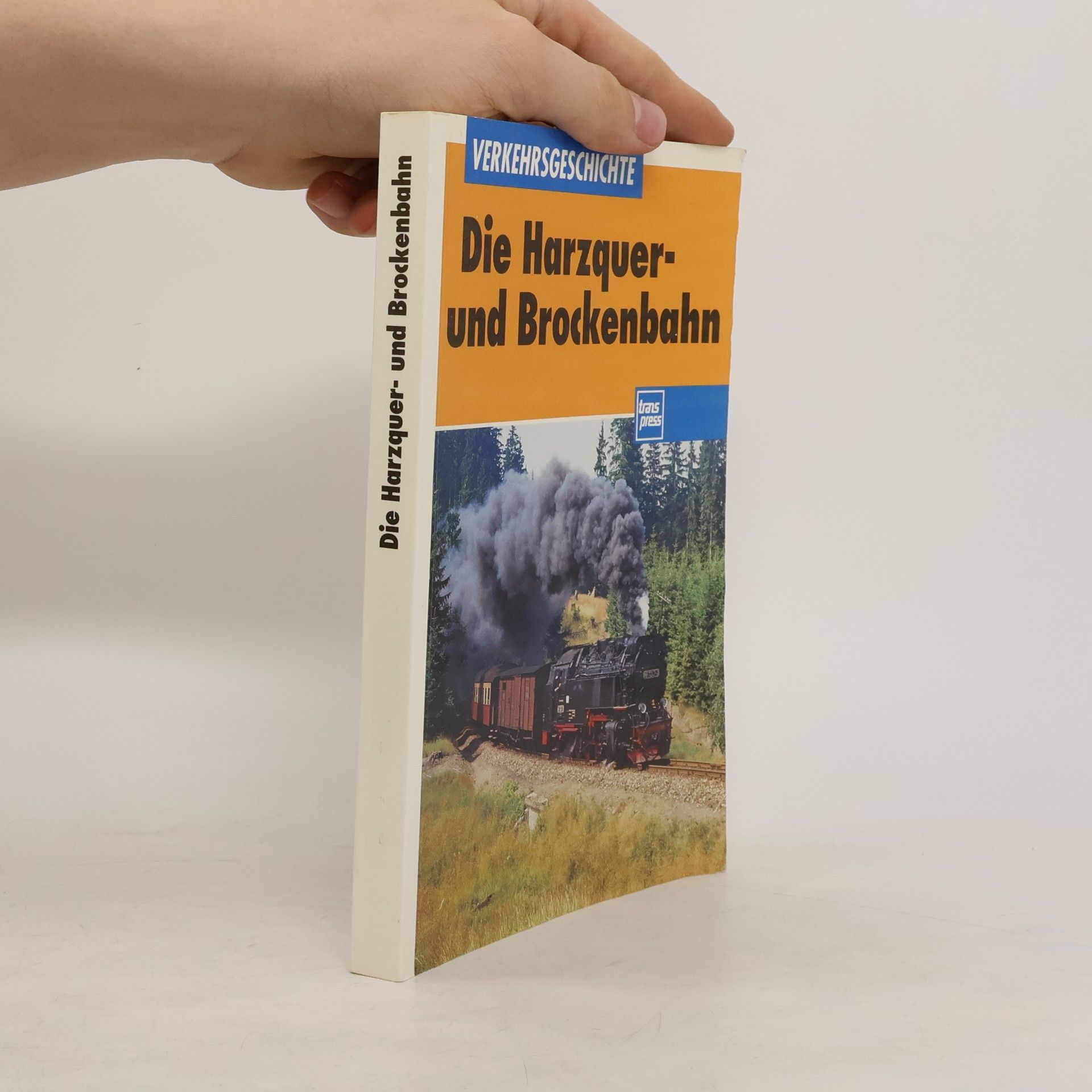 Hans Röper Die Harzquer- und Brockenbahn und die Südharzeisenbahn