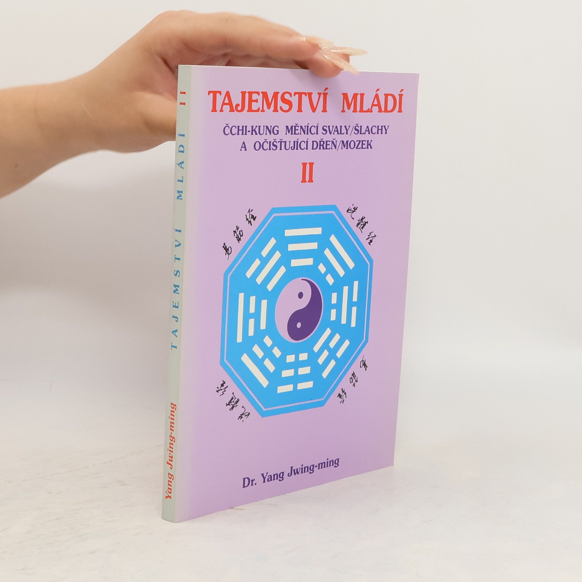 Jwing ming Yang Tajemství mládí II. Čchi-kung měnící svaly/šlachy a očišťující dřeň/mozek