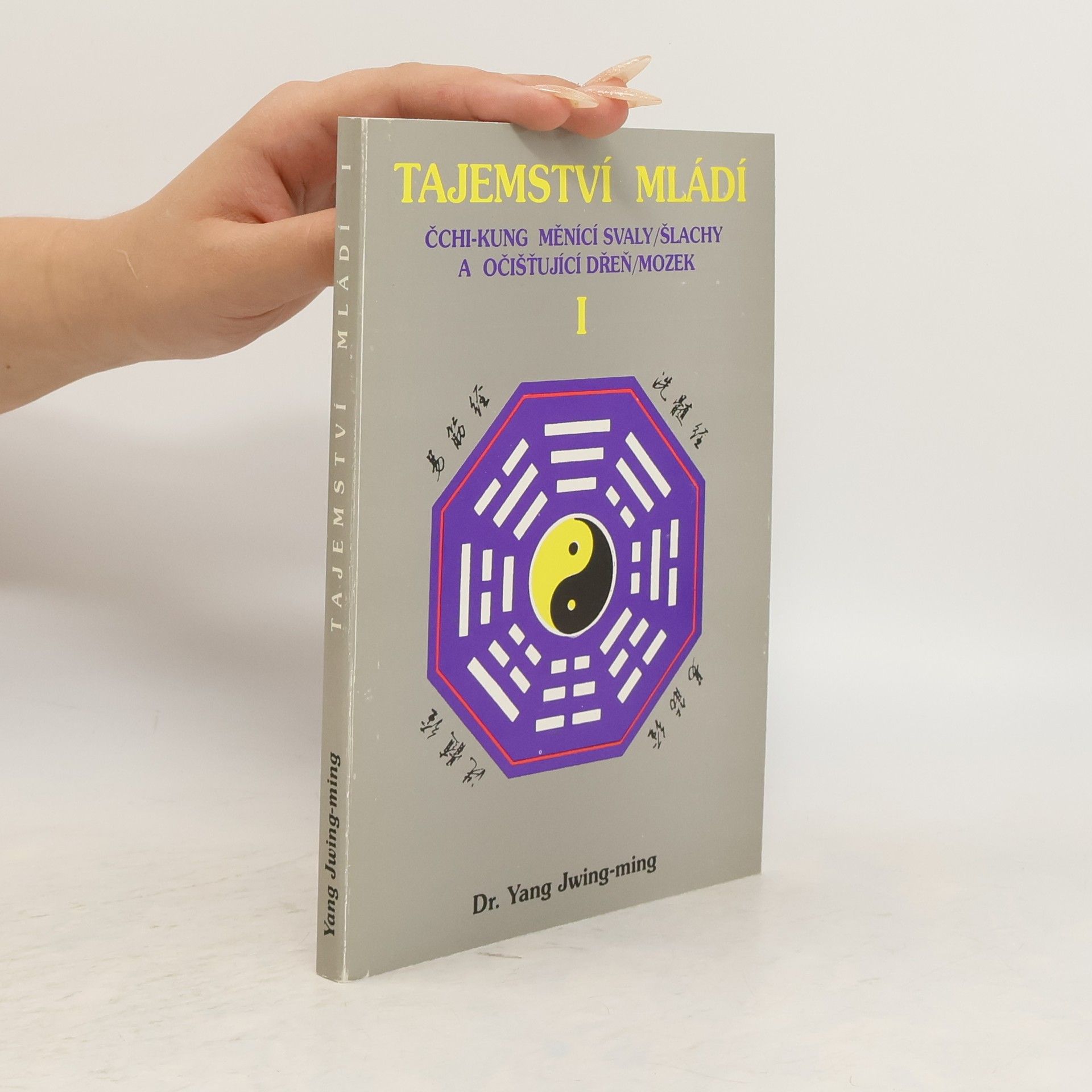 Jwing ming Yang Tajemství mládí I: Čchi-kung měnící svaly/šlachy a očisťující dřeň/mozek