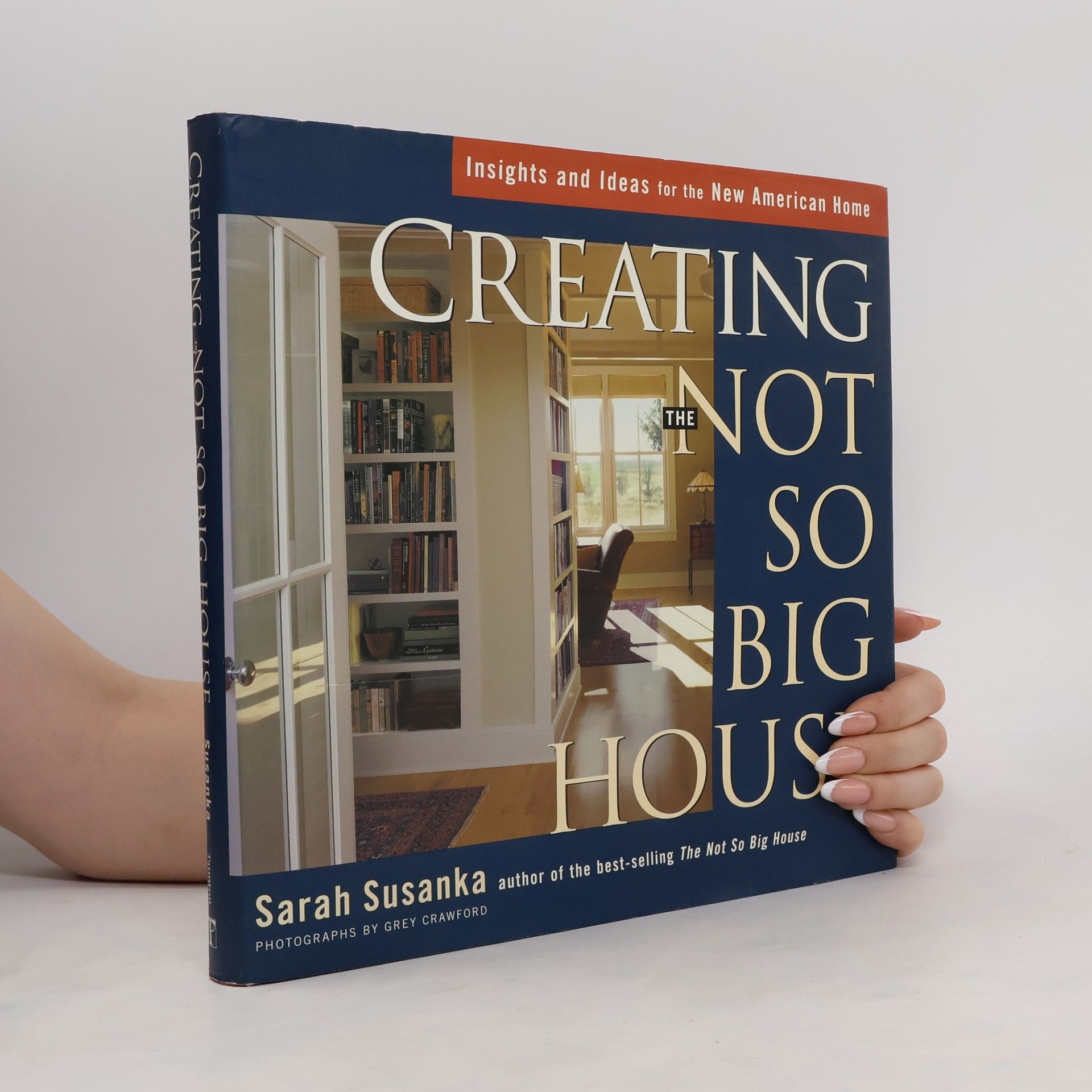 Sarah Susanka Creating the Not So Big House