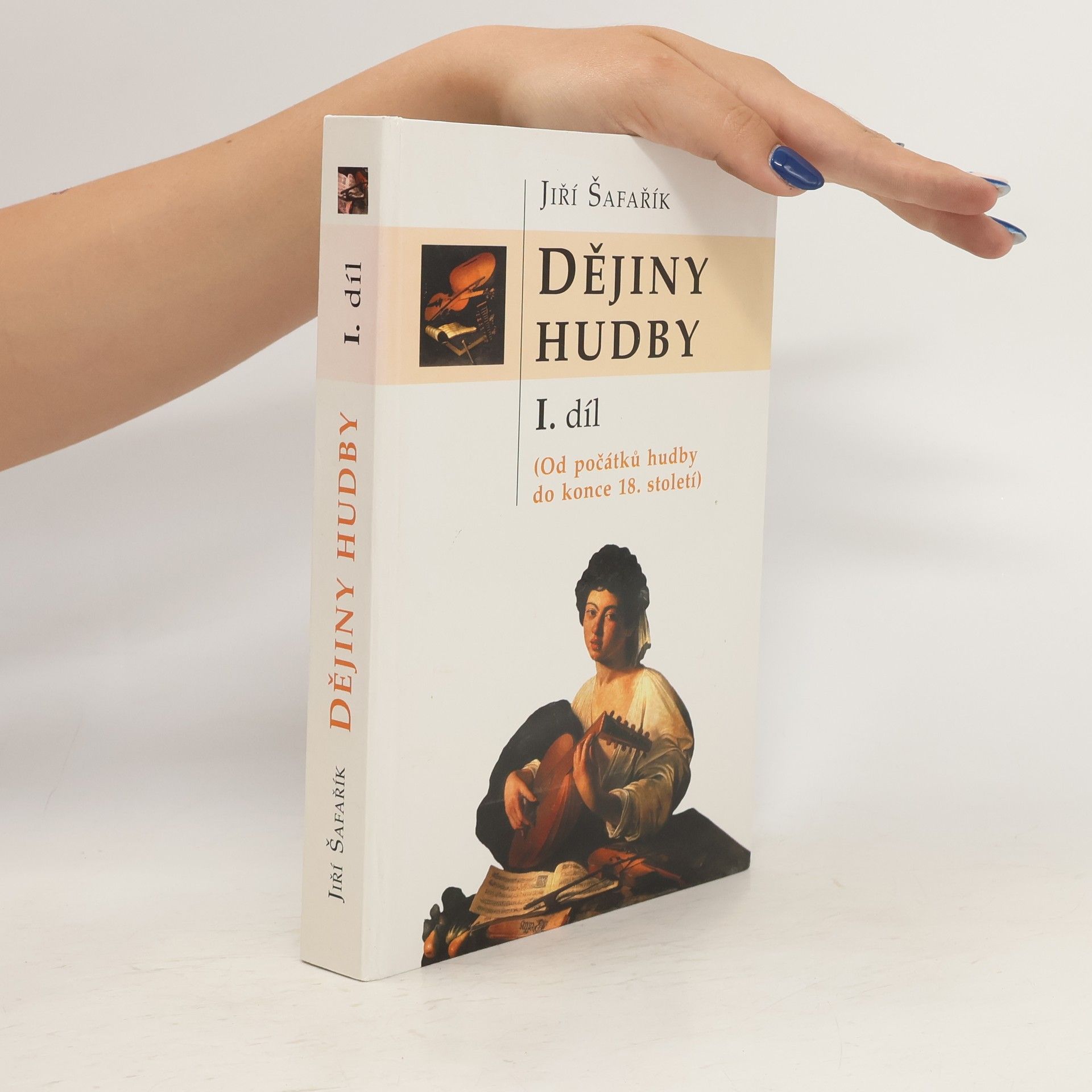 Jiří Šafařík Dějiny hudby I.díl Od počátku hudby do konce 18. století