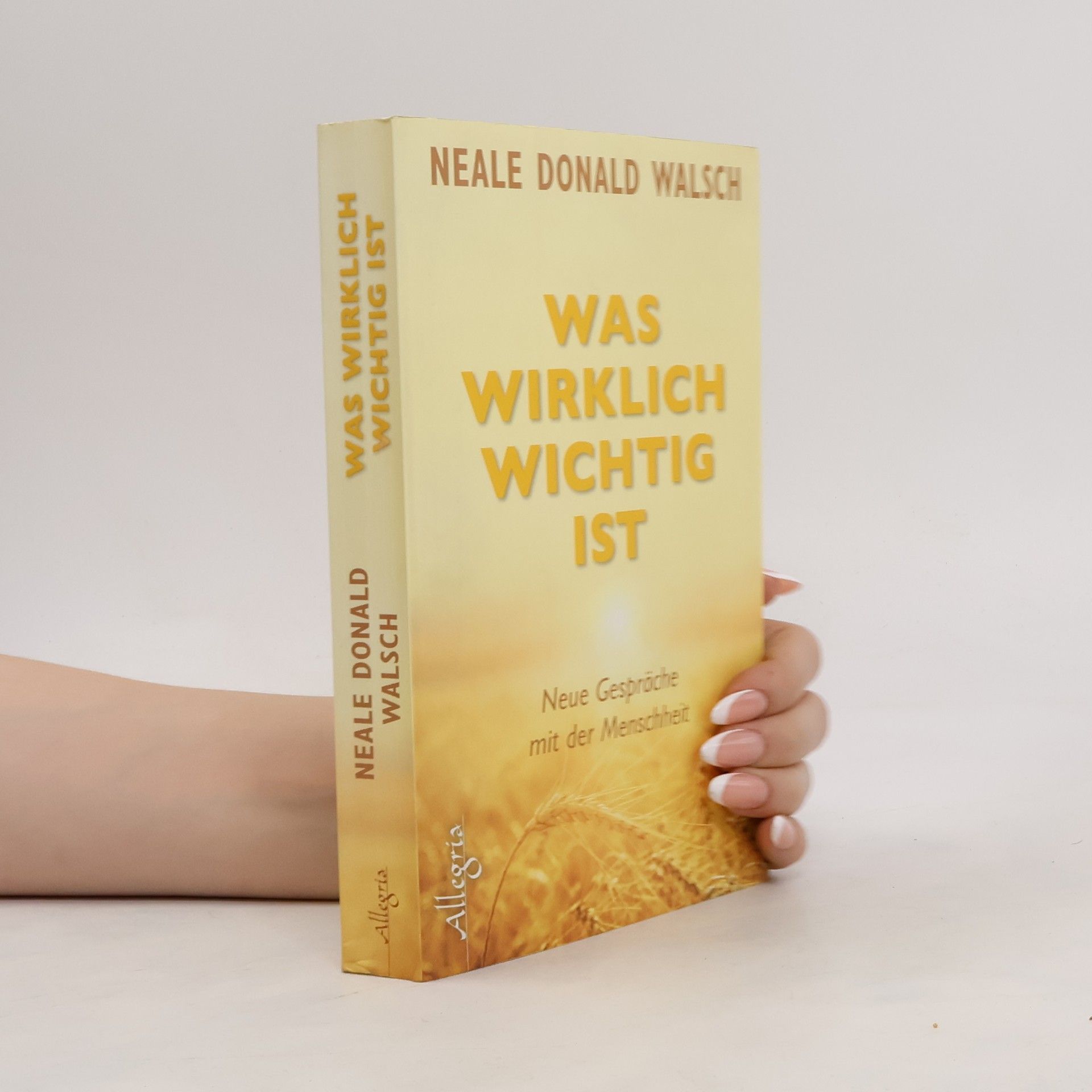 Neale Donald Walsch Was wirklich wichtig ist