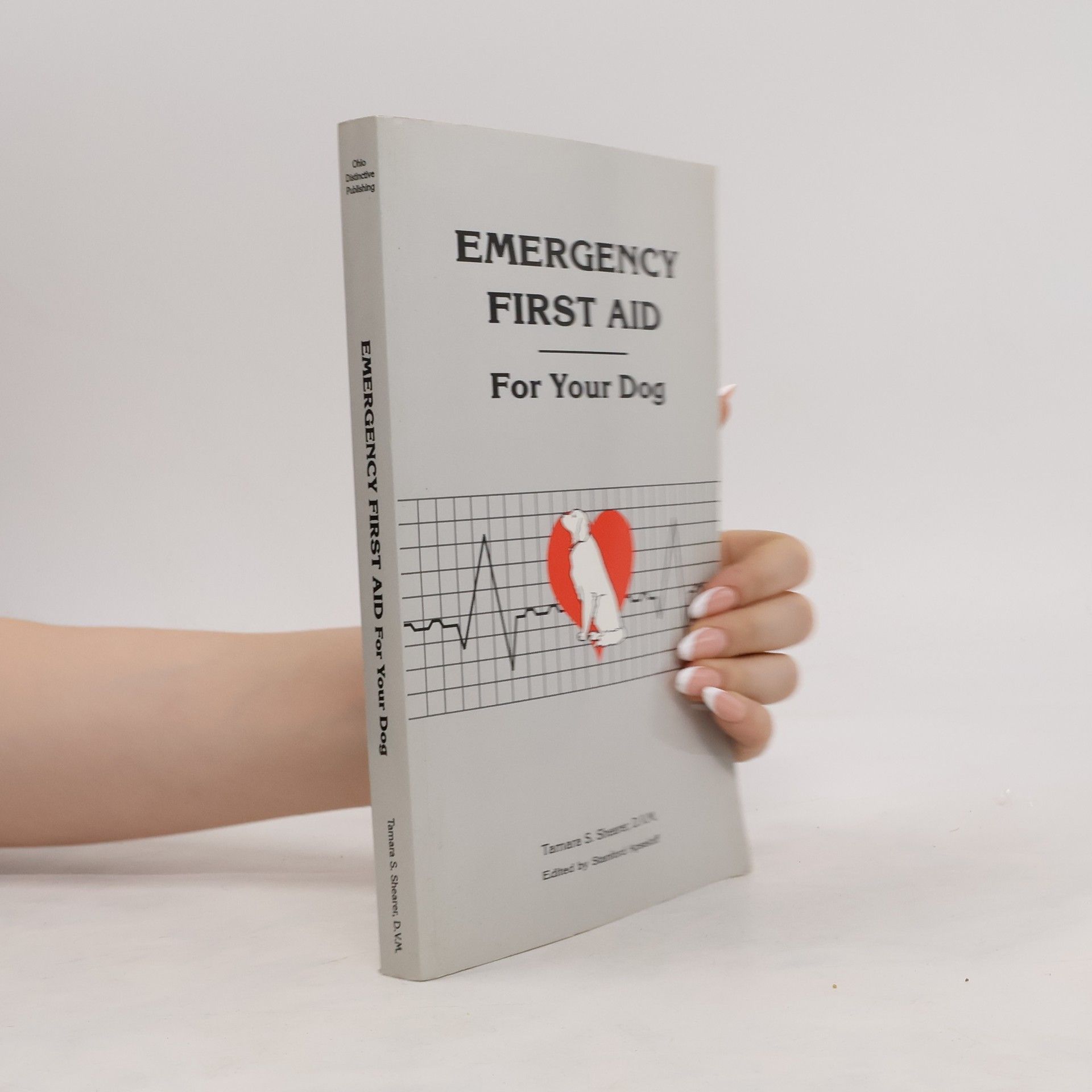 Tamara S. Shearer Emergency First Aid for Your Dog
