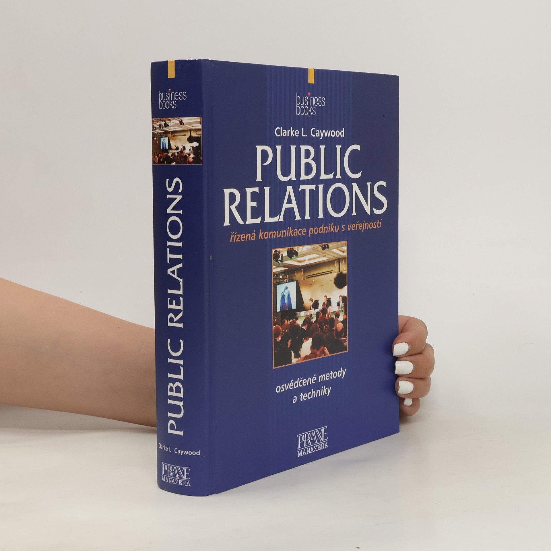 Clarke L. Caywood Public relations : řízená komunikace podniku s veřejností