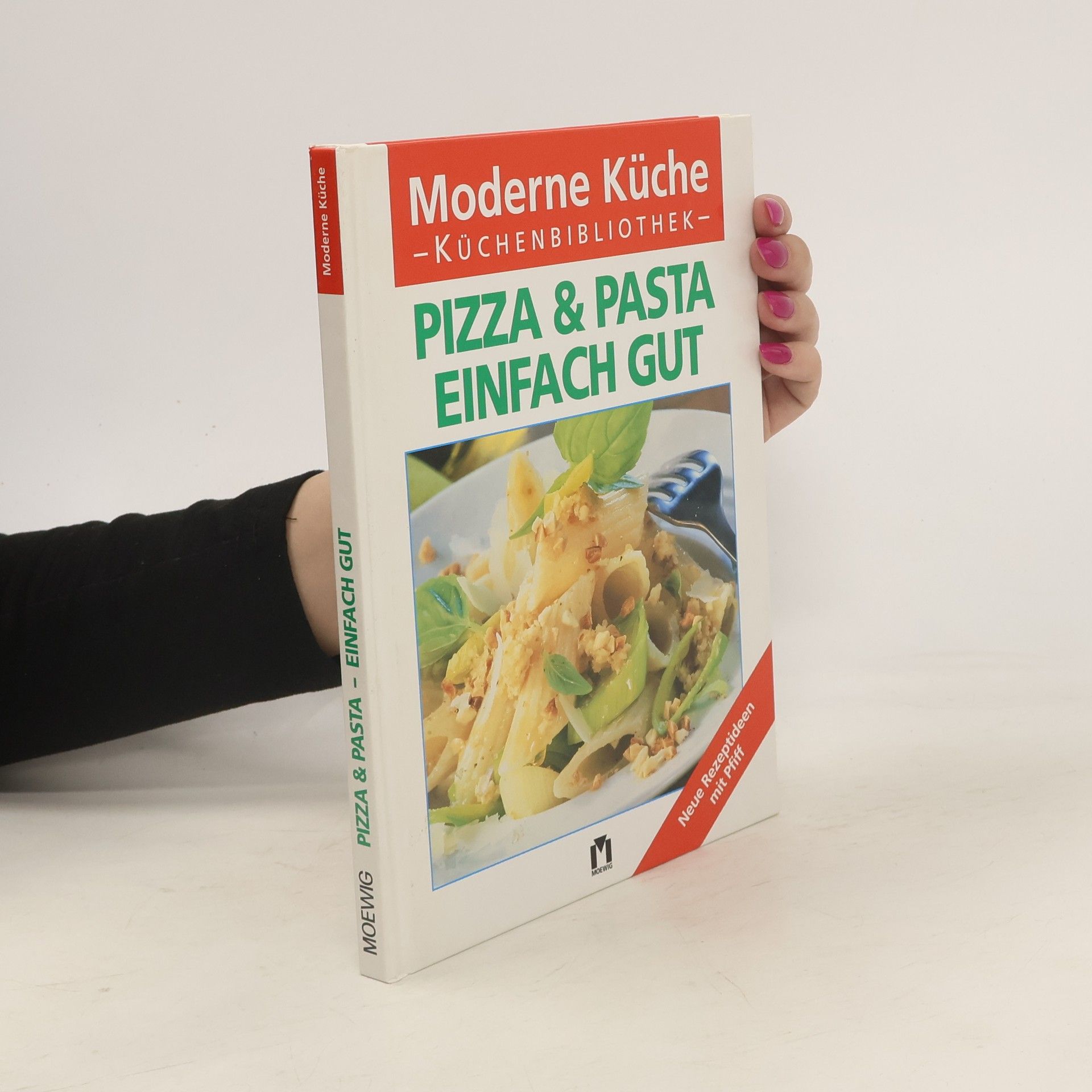 Claudia Boss Teichmann Pizza & Pasta, einfach gut: [neue Rezeptideen mit Pfiff]