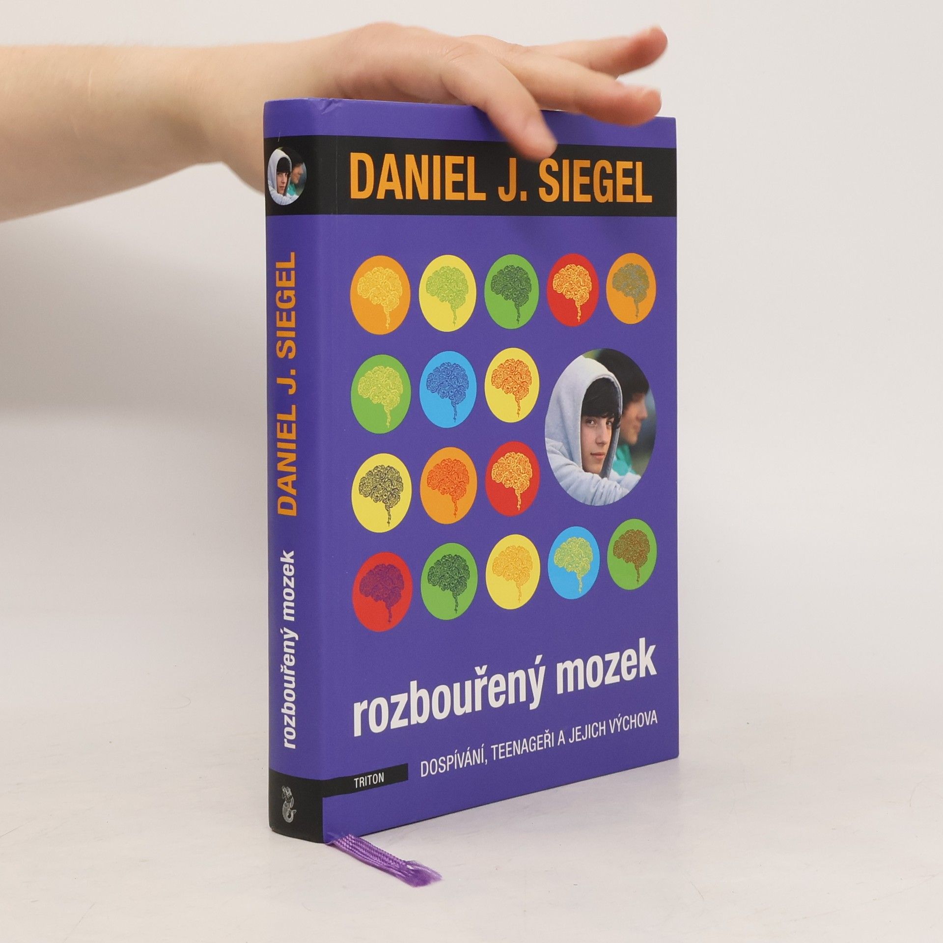 Daniel Siegel Rozbouřený mozek : dospívání, teenageři a jejich výchova