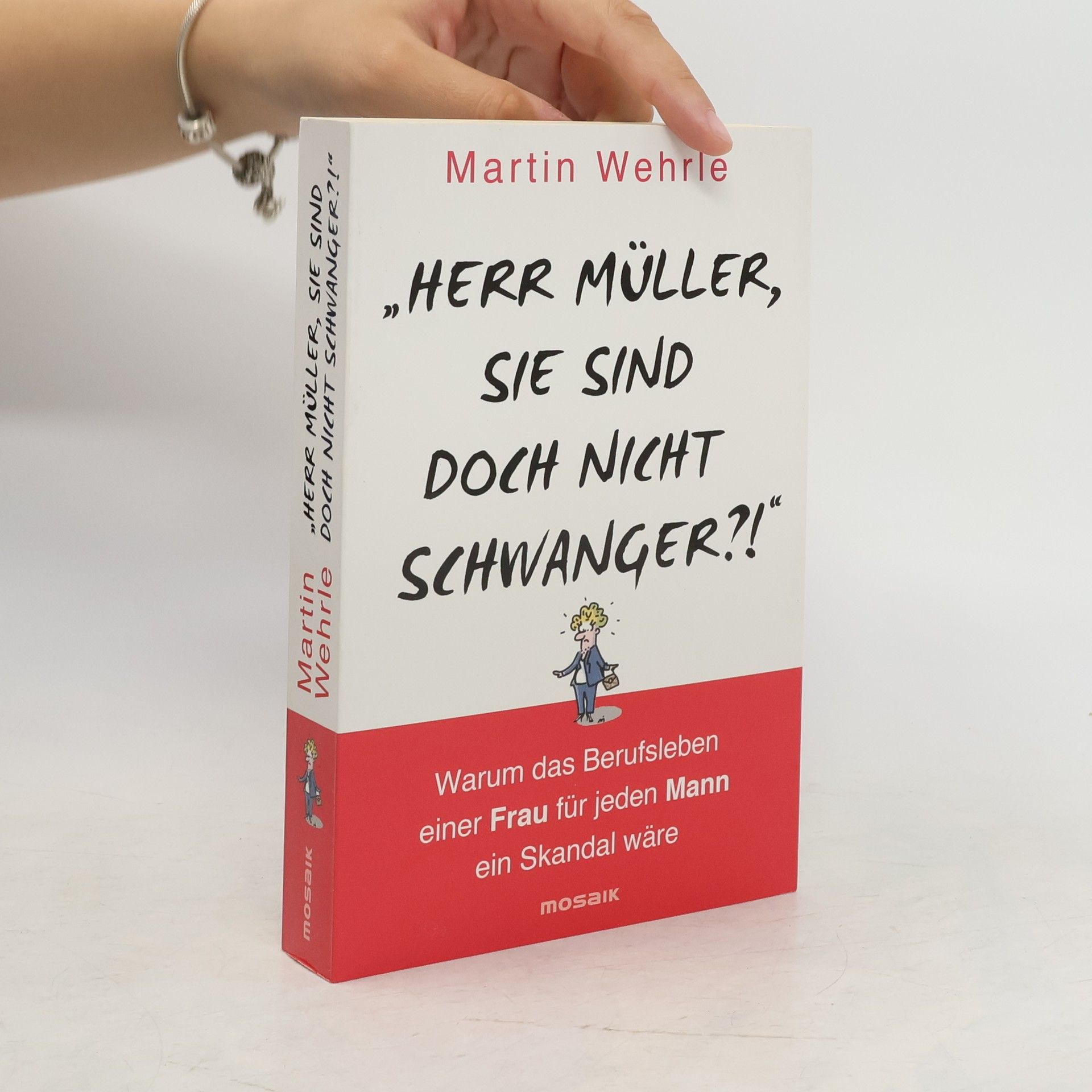 Martin Wehrle "Herr Müller, Sie sind doch nicht schwanger?!"