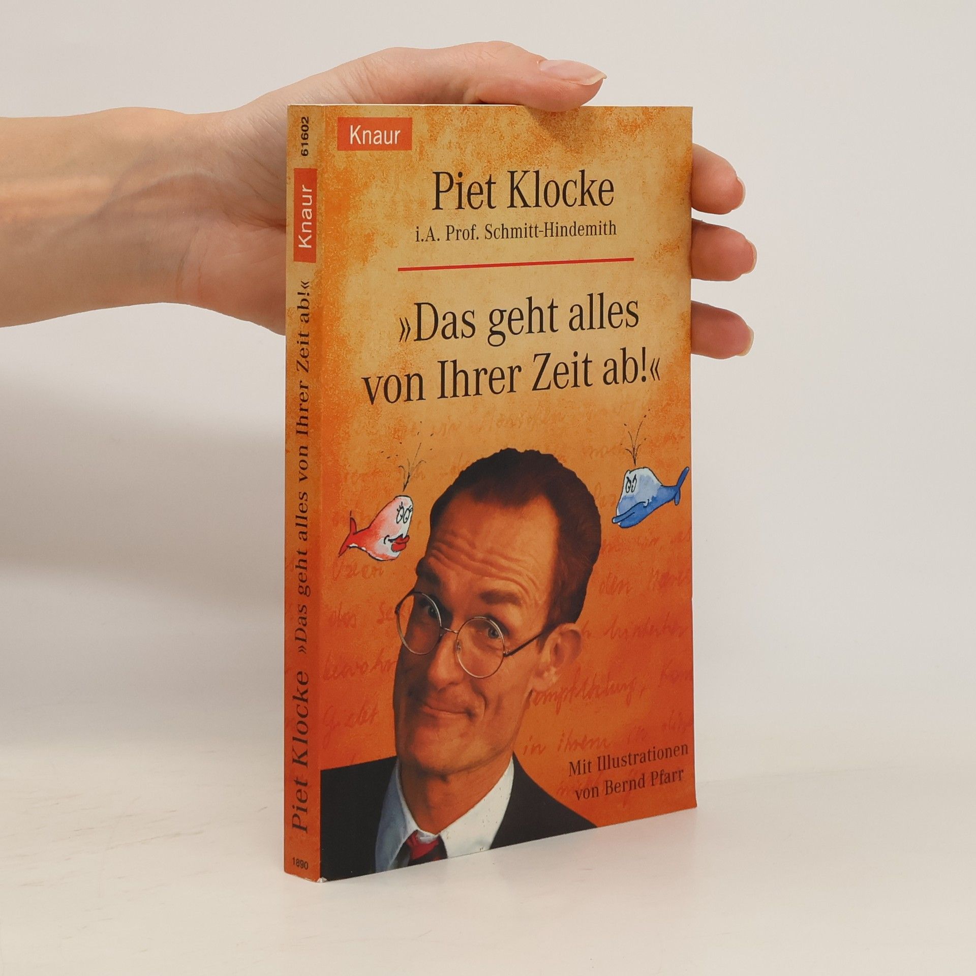 Piet Klocke 'Das geht alles von Ihrer Zeit ab!'. i. A. Prof. Schmitt-Hindemith